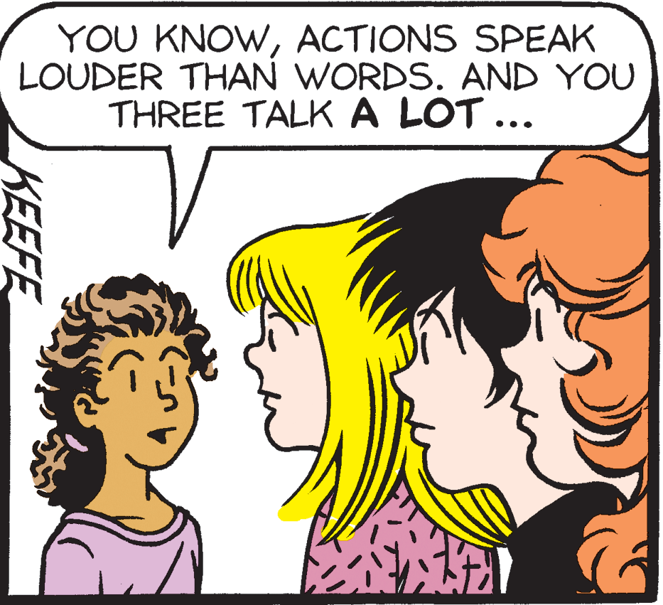 Conversation OCR: YOU KNOWACTIONS SPEAK LOUDER THAN WORDS. AND YOU THREE TALK A LOT ... •.. KEEFE YOU KNOWACTIONS SPEAK LOUDER THAN WORDS. AND YOU THREE TALK A LOT ... •.. KEEFE