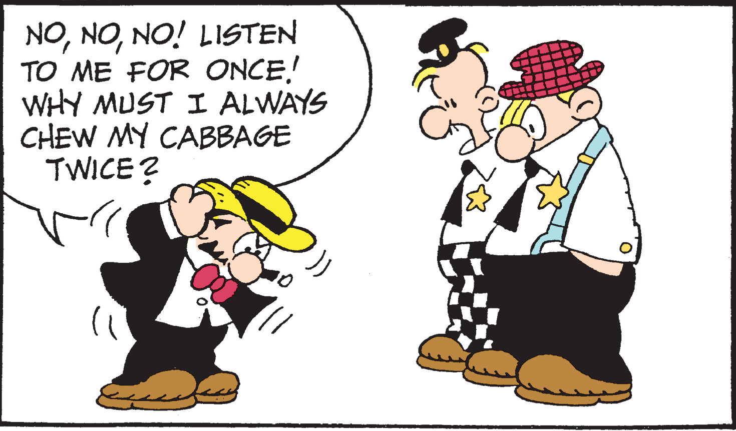 Fiction OCR: N31S11 jON'ON 'ON TO ME FOR ONCE! WHY MUST I ALWAYS CHEW MY CABBAGE TWICE ? N31S11 jON'ON 'ON TO ME FOR ONCE! WHY MUST I ALWAYS CHEW MY CABBAGE TWICE ?