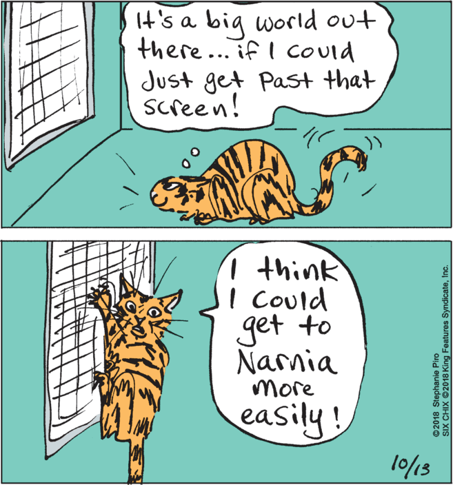 Handwriting OCR: It's a big world out there... if I Couid Just get Past that Screen! 1 think I Could get to Narmia More easily! 10/13 © 2018 Stephanie Piro SIX CHIX ©2018 King Features SyndicateInc. It's a big world out there... if I Couid Just get Past that Screen! 1 think I Could get to Narmia More easily! 10/13 © 2018 Stephanie Piro SIX CHIX ©2018 King Features Syndicate