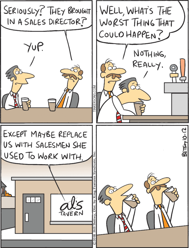 Animated cartoon OCR: SERIOUSLY? THEY BROUGHT| WELLWHAT'S THE IN A SALES DIRECTOR?WORST THING THAT COULD HAPPEN? EXCEPT MAYBE REPLACE US WITH SALESMEN SHE USED To WORK WITHYUP. NOTHINGREALLY. als TAVERN SERIOUSLY? THEY BROUGHT| WELLWHAT'S THE IN A SALES DIRECTOR?WORST THING THAT COULD HAPPEN? EXCEPT MAYBE REPLACE US WITH SALESMEN SHE USED To WORK WITHYUP. NOTHINGREALLY. als TAVERN