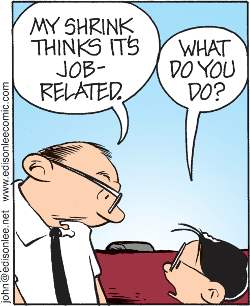 Gesture OCR: MY SHRINK THINKS ITS JOB- RELATED WHAT DO YOU DO? john@edisonlee.net www.edisonleecomic.com MY SHRINK THINKS ITS JOB- RELATED WHAT DO YOU DO? john@edisonlee.net www.edisonleecomic.com