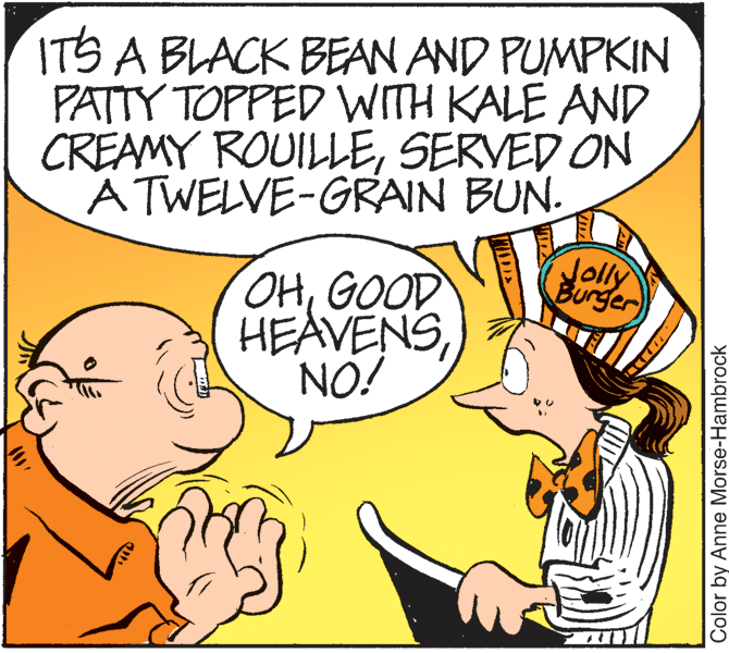 Interaction OCR: ITS A BLACK BEAN AND PUMPKIN PATTY TOPPED WITH KALE AND CREAMY ROUILLESERVED ON A TWELVE-GRAIN BUN. Jolly Burger HHGOOD HEAVENSNO! Color by Anne Morse-Hambrock ITS A BLACK BEAN AND PUMPKIN PATTY TOPPED WITH KALE AND CREAMY ROUILLESERVED ON A TWELVE-GRAIN BUN. Jolly Burger HHGOOD HEAVENSNO! Color by Anne Morse-Hambrock