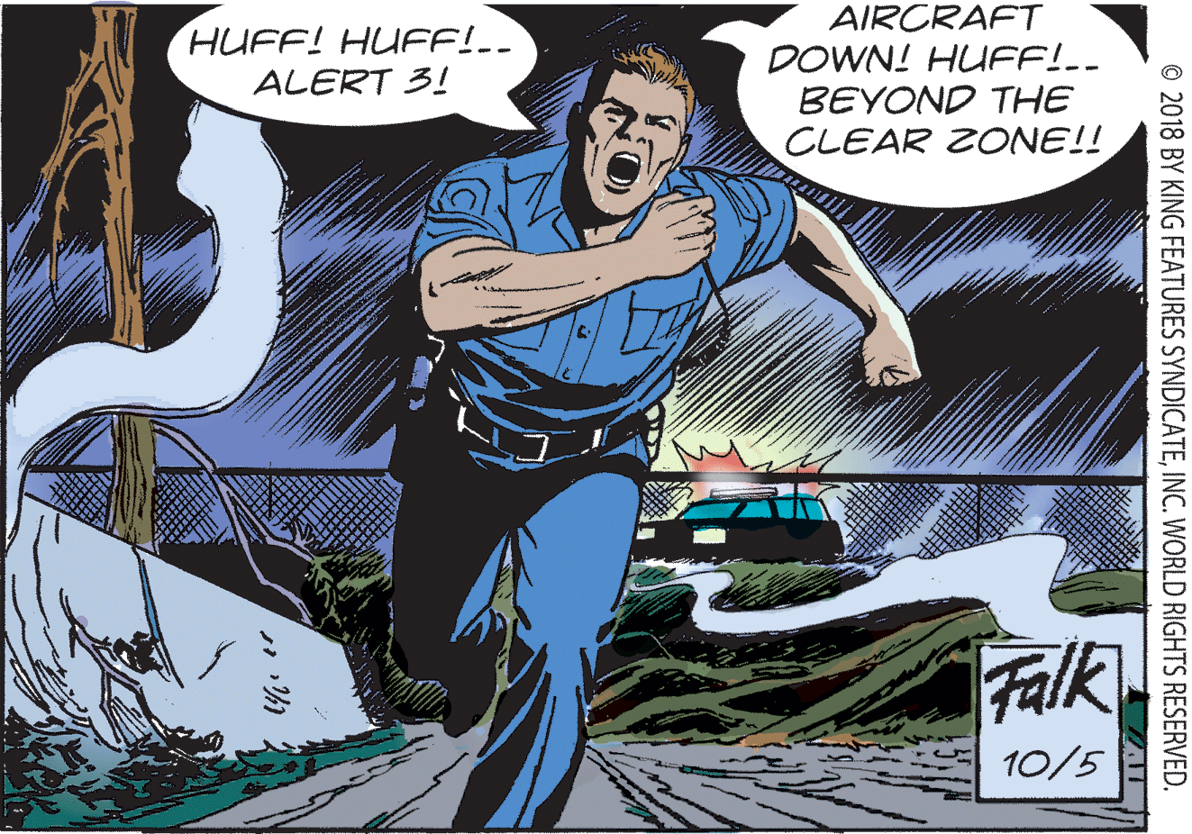 Illustration OCR: AIRCRAFT DOWN! HUFF!-- BEYOND THE CLEAR ZONE!! HUFF! HUFF!-- ALERT 3! Falk 10/5 © 2018 BY KING FEATURES SYNDICATEINC. WORLD RIGHTS RESERVED. ? AIRCRAFT DOWN! HUFF!-- BEYOND THE CLEAR ZONE!! HUFF! HUFF!-- ALERT 3! Falk 10/5 © 2018 BY KING FEATURES SYNDICATEINC. WORLD RIGHTS RESERVED. ?