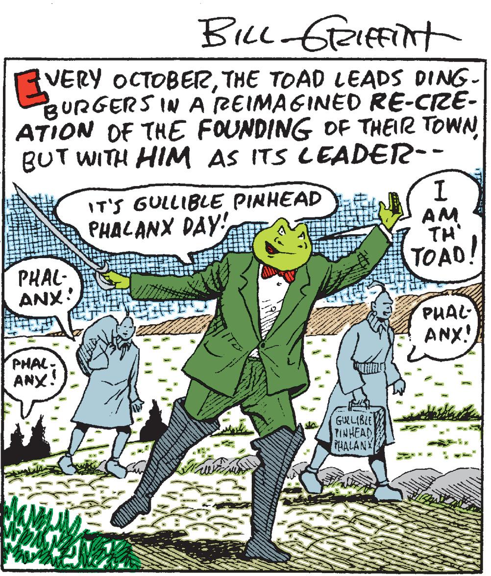 Fictional character OCR: BicL feIEFint VERY OCTOBERTHE TOAD LEADS DING- BURGERS IN A REIMAGINED RE-CRE- ATION OF THE FOUNDING OF THEIR TOWN BUT WITH HIM AS ITS LEADER-- IT'S GULLIBLE PINHEAD PHALANX DAY' AM TH PHAL- ANX: TOAD! PHAL- ANX! PHAL. ANX! GRLIBLE 7INHEAD PHALANX BicL feIEFint VERY OCTOBERTHE TOAD LEADS DING- BURGERS IN A REIMAGINED RE-CRE- ATION OF THE FOUNDING OF THEIR TOWN BUT WITH HIM AS ITS LEADER-- IT'S GULLIBLE PINHEAD PHALANX DAY' AM TH PHAL- ANX: TOAD! PHAL- ANX! PHAL. ANX! GRLIBLE 7INHEAD PHALANX