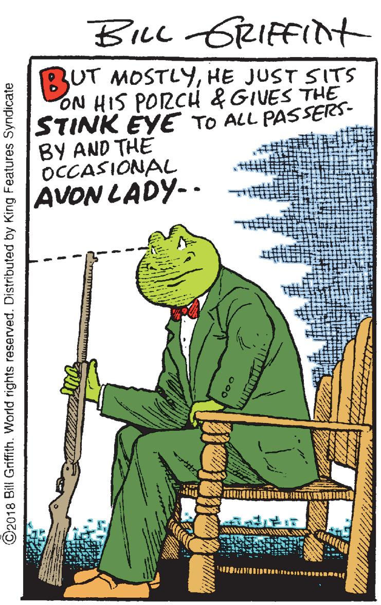 Illustration OCR: BiLl GRIFfit BUT MOSTLYHE JUST SITS ON HIS PORCH & GIVES THE STINK EYE TO ALL PASSERS- BY AND THE OCCASIONAL AVON LADY-- ©2018 Bill Griffith. World rights reserved. Distributed by King Features Syndicate BiLl GRIFfit BUT MOSTLYHE JUST SITS ON HIS PORCH & GIVES THE STINK EYE TO ALL PASSERS- BY AND THE OCCASIONAL AVON LADY-- ©2018 Bill Griffith. World rights reserved. Distributed by King Features Syndicate