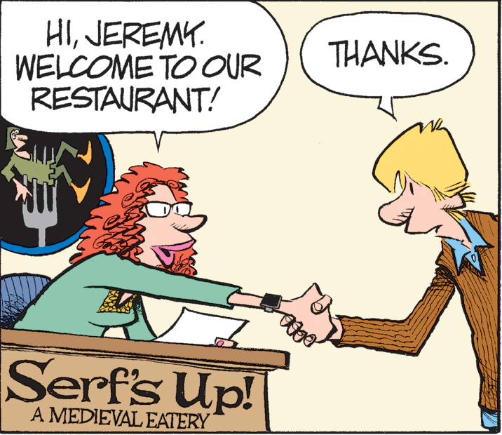 Fictional character OCR: HIJEREMY. WELCOME TO OUR RESTAURANT! THANKS. Serf's Up! A MEDIEVAL EATERY HIJEREMY. WELCOME TO OUR RESTAURANT! THANKS. Serf's Up! A MEDIEVAL EATERY
