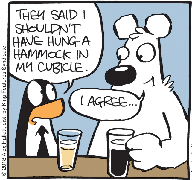 Handwriting OCR: THEY SAID I SHOULDN'T HAVE HUNG A HAMMOCK IN MY CUBICLE. I AGREE.. © 2018 Alex Hallattdist. by King Features Syndicate THEY SAID I SHOULDN'T HAVE HUNG A HAMMOCK IN MY CUBICLE. I AGREE.. © 2018 Alex Hallattdist. by King Features Syndicate