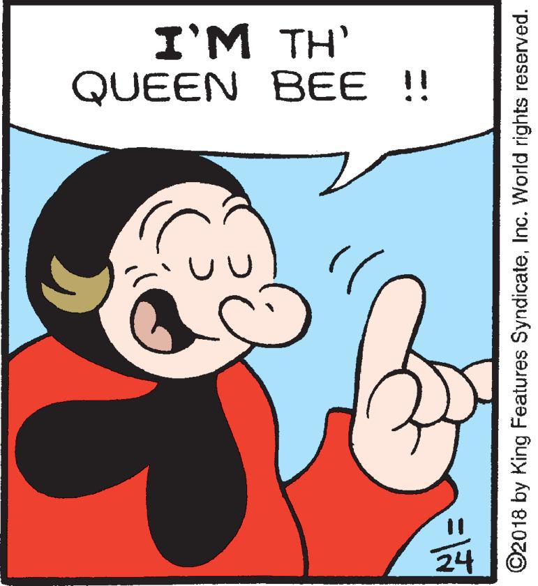 Finger OCR: I'M TH' QUEEN BEE !! %3D 24 ©2018 by King Features SyndicateInc. World rights reserved. I'M TH' QUEEN BEE !! %3D 24 ©2018 by King Features SyndicateInc. World rights reserved.