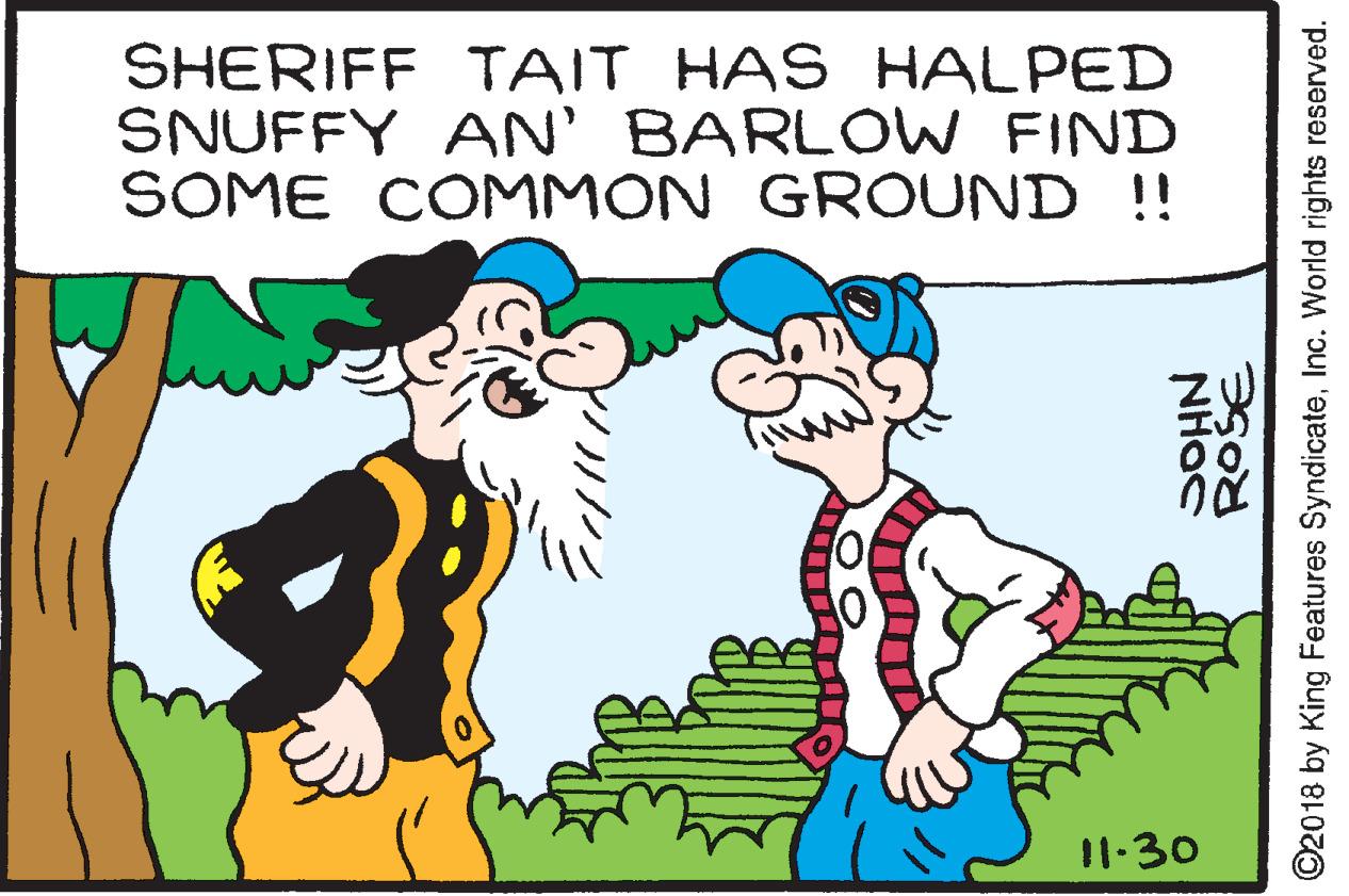 Rectangle OCR: SHERIFF TAIT HAS HALPED SNUFFY AN' BARLO W FIND SOME COMMON GROUND !! 11-30 NHOC ©2018 by King Features SyndicateInc. World rights reserved. SHERIFF TAIT HAS HALPED SNUFFY AN' BARLO W FIND SOME COMMON GROUND !! 11-30 NHOC ©2018 by King Features SyndicateInc. World rights reserved.