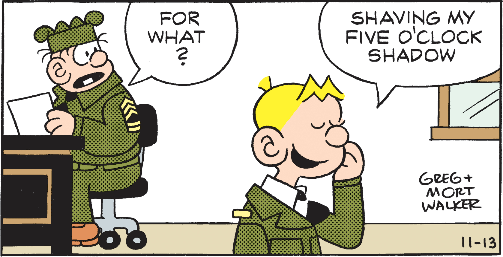 Pleased OCR: FOR WHAT SHAVING MY FIVE O'CLOCK SHADOW GREG+ MORT WALKER 11-13 FOR WHAT SHAVING MY FIVE O'CLOCK SHADOW GREG+ MORT WALKER 11-13