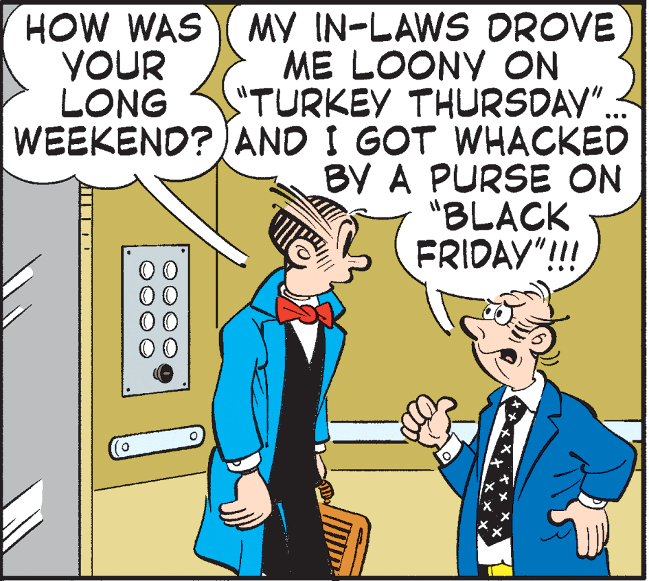 Window OCR: HOW WAS MY IN-LAWS DROVE ME LOONY ON TURKEY THURSDAY". WEEKEND? AND I GOT WHACKED BY A PURSE ON "BLACK FRIDAY"!!! YOUR LONG 00 HOW WAS MY IN-LAWS DROVE ME LOONY ON TURKEY THURSDAY". WEEKEND? AND I GOT WHACKED BY A PURSE ON "BLACK FRIDAY"!!! YOUR LONG 00