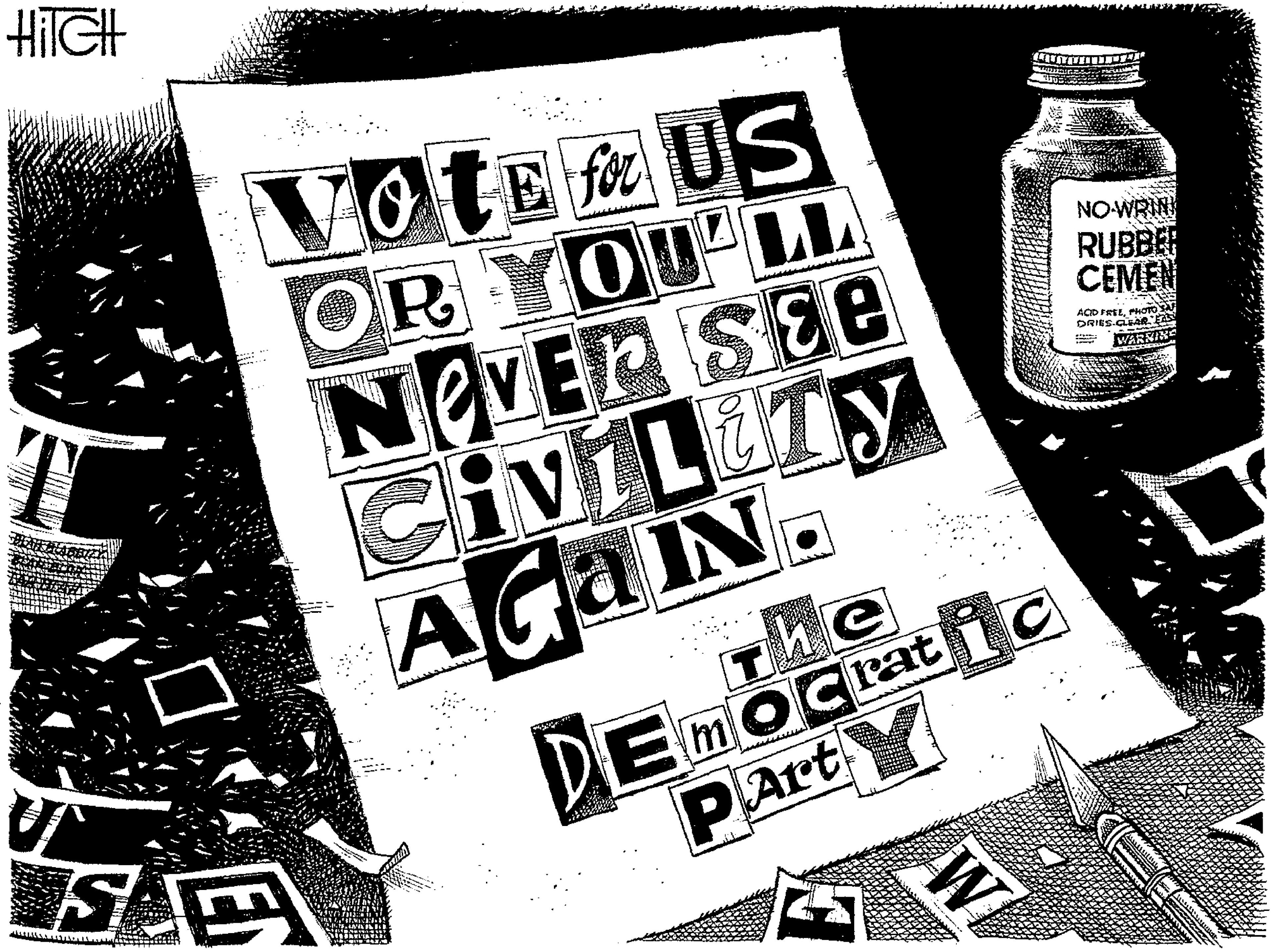 Monochrome OCR: HIIGH VOTE US OR YOU'LL NeVER SEe Civi LETY AGAIN. NO-WRINI RUBBER CEMEN ACD FREEPHOOA DRIES-CAR EA E WARKIN DE mOCratic PArt The HIIGH VOTE US OR YOU'LL NeVER SEe Civi LETY AGAIN. NO-WRINI RUBBER CEMEN ACD FREEPHOOA DRIES-CAR EA E WARKIN DE mOCratic PArt The