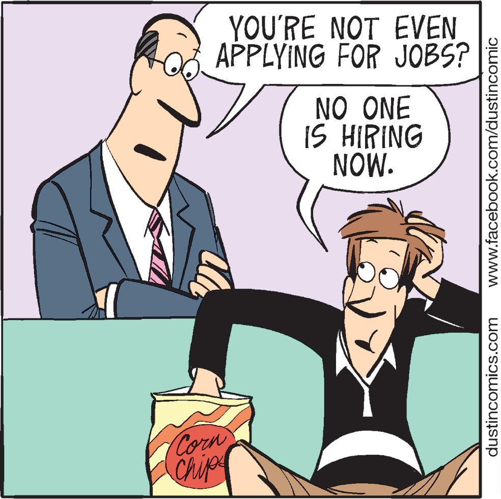 Line OCR: YOU'RE NOT EVEN APPLYING FOR JOBS? NO ONE IS HIRING NOW. Corn Chip dustincomics.com www.facebook.com/dustincomic YOU'RE NOT EVEN APPLYING FOR JOBS? NO ONE IS HIRING NOW. Corn Chip dustincomics.com www.facebook.com/dustincomic