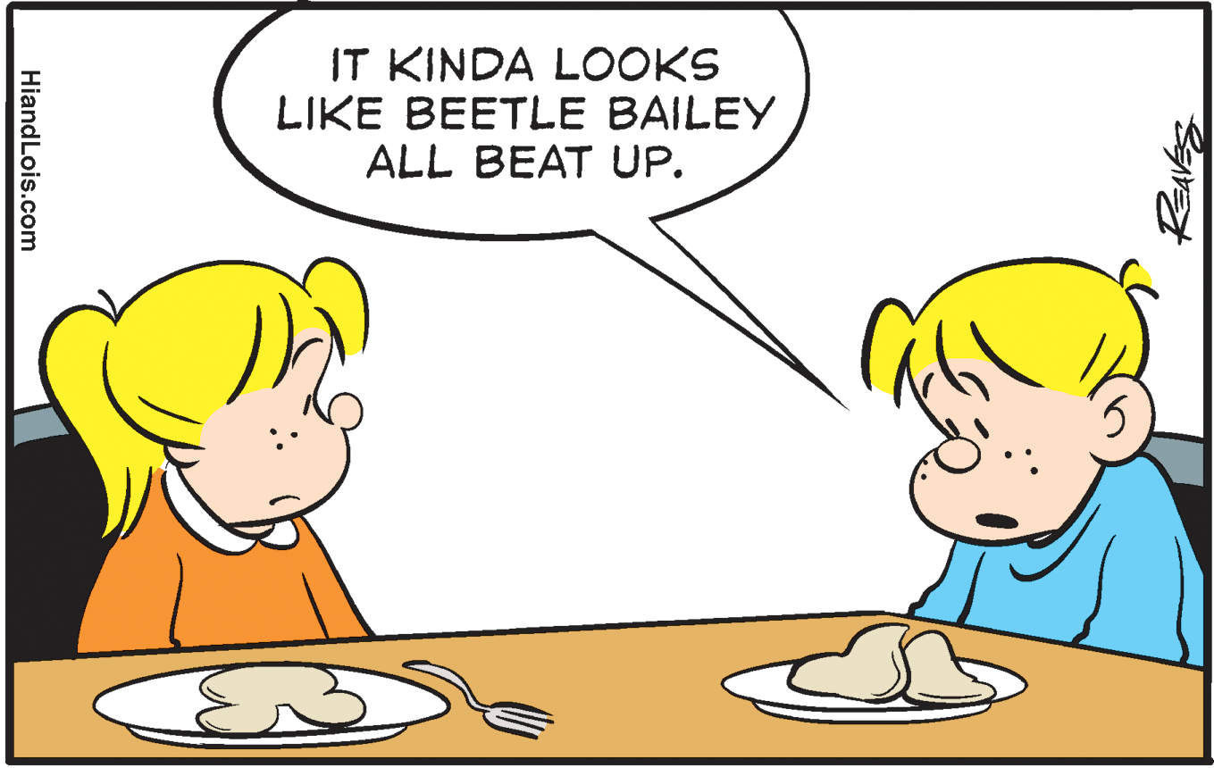 Organism OCR: IT KINDA LOOKS LIKE BEETLE BAILEY ALL BEAT UP. HiandLois.com IT KINDA LOOKS LIKE BEETLE BAILEY ALL BEAT UP. HiandLois.com