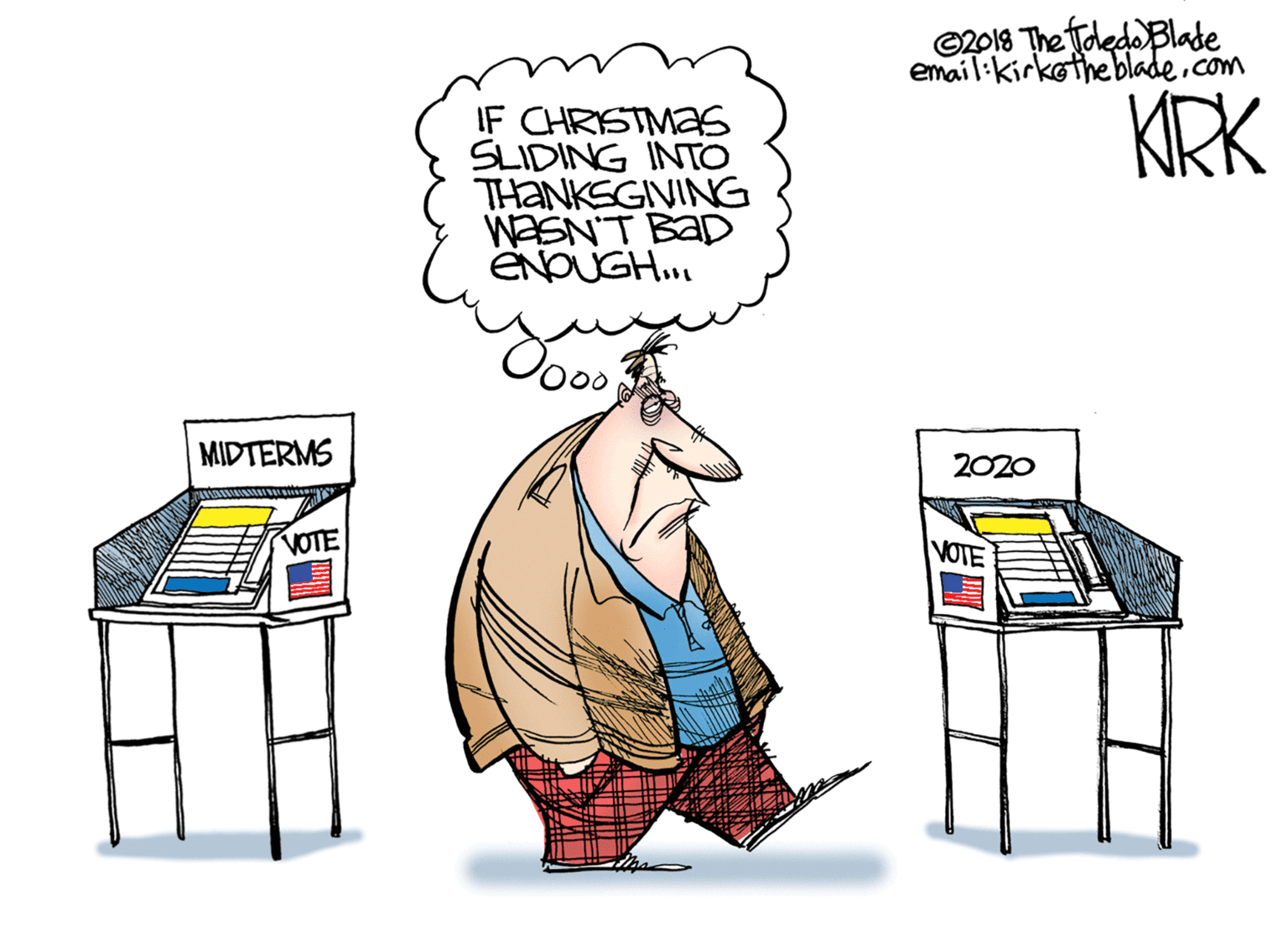 Art OCR: C2018 The Tdedo Blade email:kirkothe bladecom KRK IF CHRISTMAS SLIDING INTO THANKSGIVING WASN'T BaD ENOUGH.. MIDTERMS 2020 VOTE VOTE C2018 The Tdedo Blade email:kirkothe bladecom KRK IF CHRISTMAS SLIDING INTO THANKSGIVING WASN'T BaD ENOUGH.. MIDTERMS 2020 VOTE VOTE
