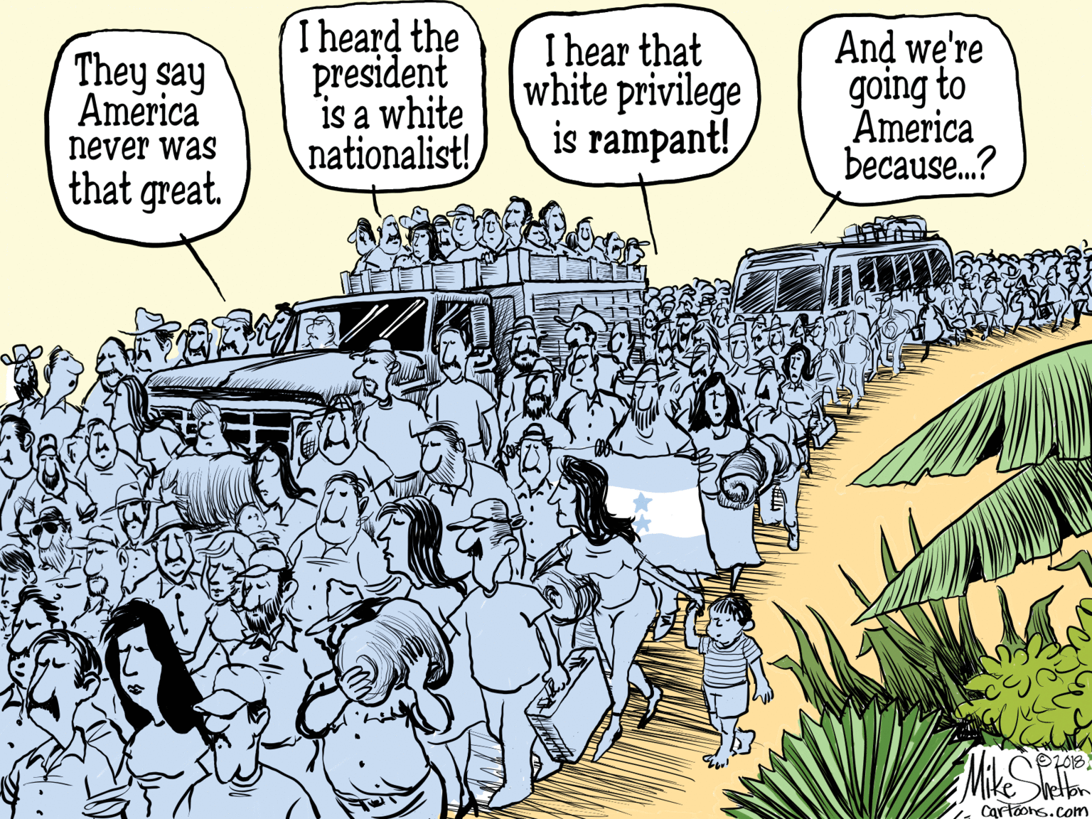 Font OCR: T heard the president is a white nationalist! I hear that white privilege is rampant! And we're going to America because.? They say America never was that great. Cartoons.com T heard the president is a white nationalist! I hear that white privilege is rampant! And we're going to America because.? They say America never was that great. Cartoons.com