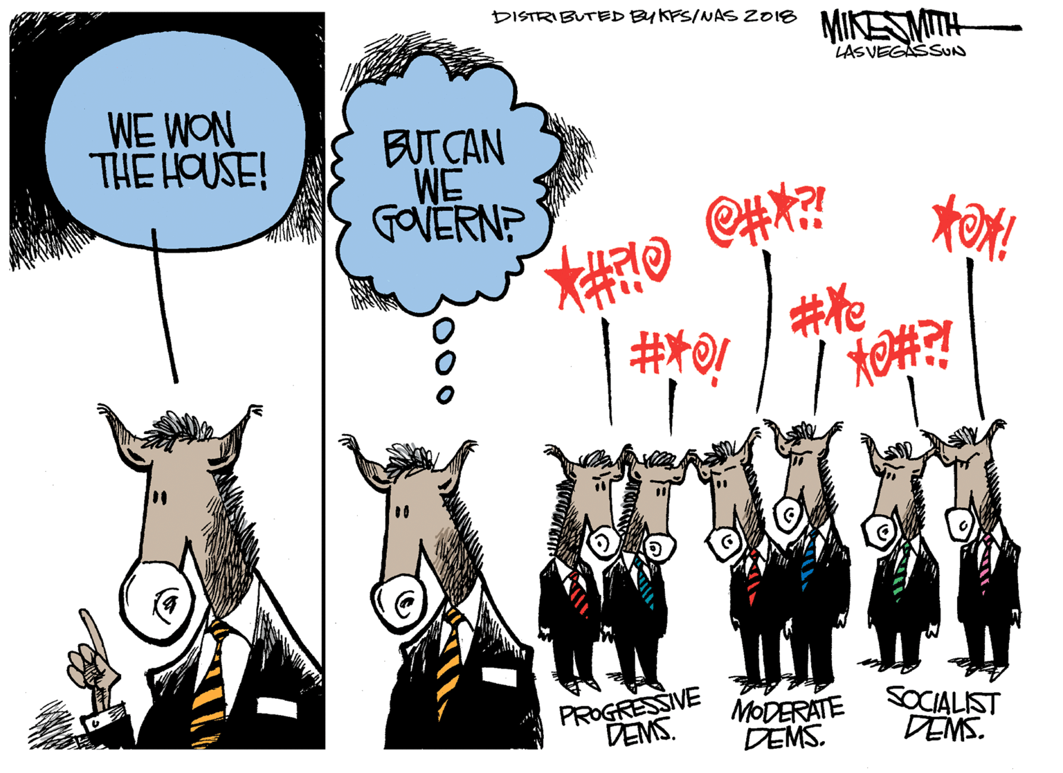 Snout OCR: DISTRIBUTED BKFS/NAS Z018 MIKESMTH LASVEGASSUN WE WON THE HOUSE! BUT CAN WE GOVERN? C#X? PROGRESSIVE DEMS. MODERATE DEMS. SOCIALIST DEMS. DISTRIBUTED BKFS/NAS Z018 MIKESMTH LASVEGASSUN WE WON THE HOUSE! BUT CAN WE GOVERN? C#X? PROGRESSIVE DEMS. MODERATE DEMS. SOCIALIST DEMS.