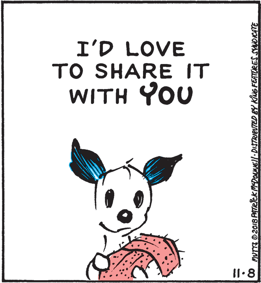 Fictional character OCR: I'D LOVE TO SHARE IT WITH YOU I1.8 MUTTS O2018 PATRckMDOuNEll DISTRIBUTED BY KING FEATORES SADICATE I'D LOVE TO SHARE IT WITH YOU I1.8 MUTTS O2018 PATRckMDOuNEll DISTRIBUTED BY KING FEATORES SADICATE