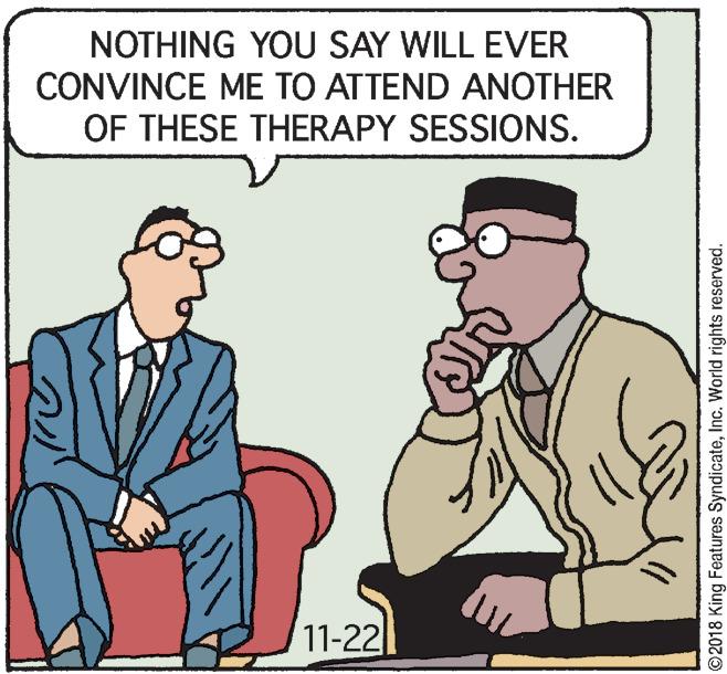 Rectangle OCR: NOTHING YOU SAY WILL EVER CONVINCE ME TO ATTEND ANOTHER OF THESE THERAPY SESSIONS. 11-22 O2018 King Features SyndicateInc. World rights reserved. NOTHING YOU SAY WILL EVER CONVINCE ME TO ATTEND ANOTHER OF THESE THERAPY SESSIONS. 11-22 O2018 King Features SyndicateInc. World rights reserved.