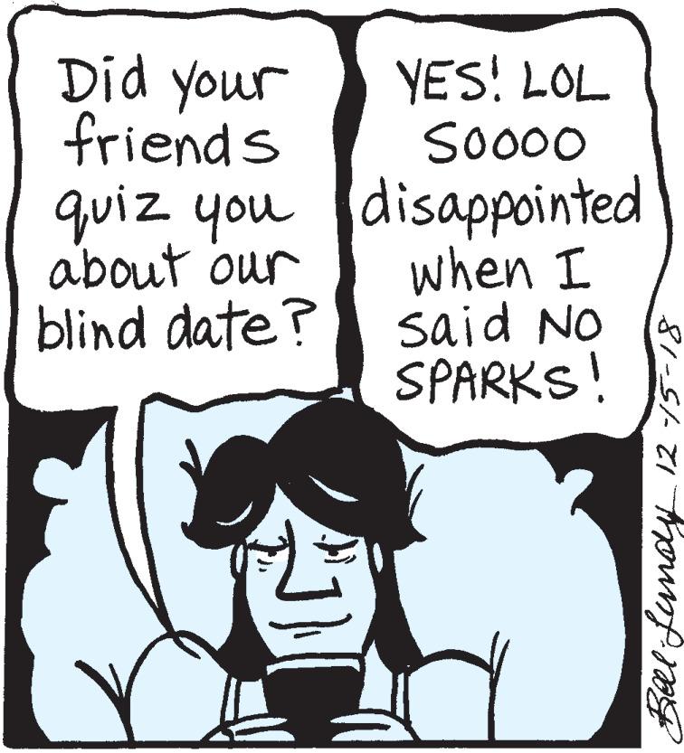 Fiction OCR: Did your friends quiz you disappointed YES! LOL Soo00 about our blind date? when I said NO SPARKS! Bell fundy 12 75-18 Did your friends quiz you disappointed YES! LOL Soo00 about our blind date? when I said NO SPARKS! Bell fundy 12 75-18