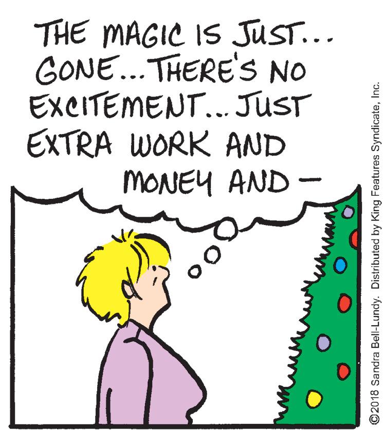Illustration OCR: THE MAGIC IS JUST... GONE...THERE'S NO EXCITEMENT... JUST EXTRA WORK AND MONEY AND ©2018 Sandra Bell-Lundy. Distributed by King Features SyndicateInc. THE MAGIC IS JUST... GONE...THERE'S NO EXCITEMENT... JUST EXTRA WORK AND MONEY AND ©2018 Sandra Bell-Lundy. Distributed by King Features Syndicate
