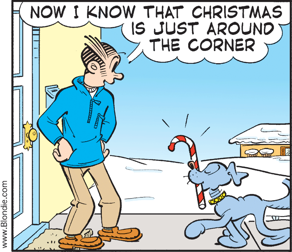 Happy OCR: NOW I KNOW THAT CHRISTMAS IS JUST AROUND THE CORNER www.Blondie.com NOW I KNOW THAT CHRISTMAS IS JUST AROUND THE CORNER www.Blondie.com