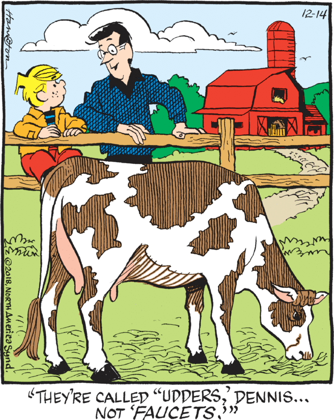 Illustration OCR: 12-14 THEYRE CALLED “UDDERSDENNIS... NOT FAUCETS" E02018NORTH AMericaSynd. Ham@ton 12-14 THEYRE CALLED “UDDERSDENNIS... NOT FAUCETS" E02018NORTH AMericaSynd. Ham@ton