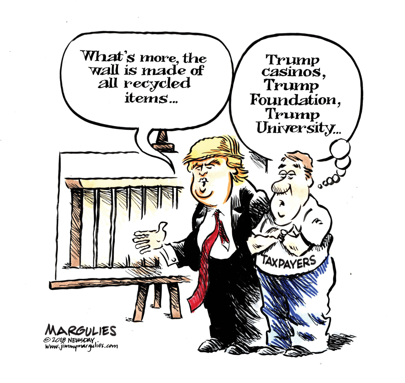 Font OCR: What's morethe wall is made of all recycled items. Trump casinosTrump FoundationTrump University. TAXPAYERS MARGULIES O2018 NEWSDAYwww.jimmymargilies.com What's morethe wall is made of all recycled items. Trump casinosTrump FoundationTrump University. TAXPAYERS MARGULIES O2018 NEWSDAY