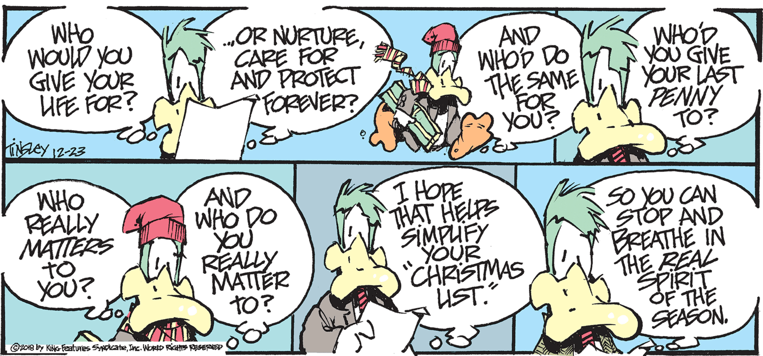 Organism OCR: WHO WOULW YOU GIVE YOUR UFE FOR? .„OR NURTURECARE FOR AND PROTECT FOREVER? AND WHOD DO THE SAME FOR YOU? WHOD. YOU GIVE YOUR LAST PENNY TO? iaey 12-23 WHO REALLY MATIERS to YOU? AND WHO DO YOu REALLY MATTER to? THAT HELPS SIMPUFY YOUR "CHRISTMAS UST. so yOU CAN STOP AND BREATHE IN THE REAL SPIRIT OF THE SEASON. Op08 by KiG Featuves ScateInc. WORD RIGH SERED WHO WOULW YOU GIVE YOUR UFE FOR? .„OR NURTURECARE FOR AND PROTECT FOREVER? AND WHOD DO THE SAME FOR YOU? WHOD. YOU GIVE YOUR LAST PENNY TO? iaey 12-23 WHO REALLY MATIERS to YOU? AND WHO DO YOu REALLY MATTER to? THAT HELPS SIMPUFY YOUR "CHRISTMAS UST. so yOU CAN STOP AND BREATHE IN THE REAL SPIRIT OF THE SEASON. Op08 by KiG Featuves ScateInc. WORD RIGH SERED