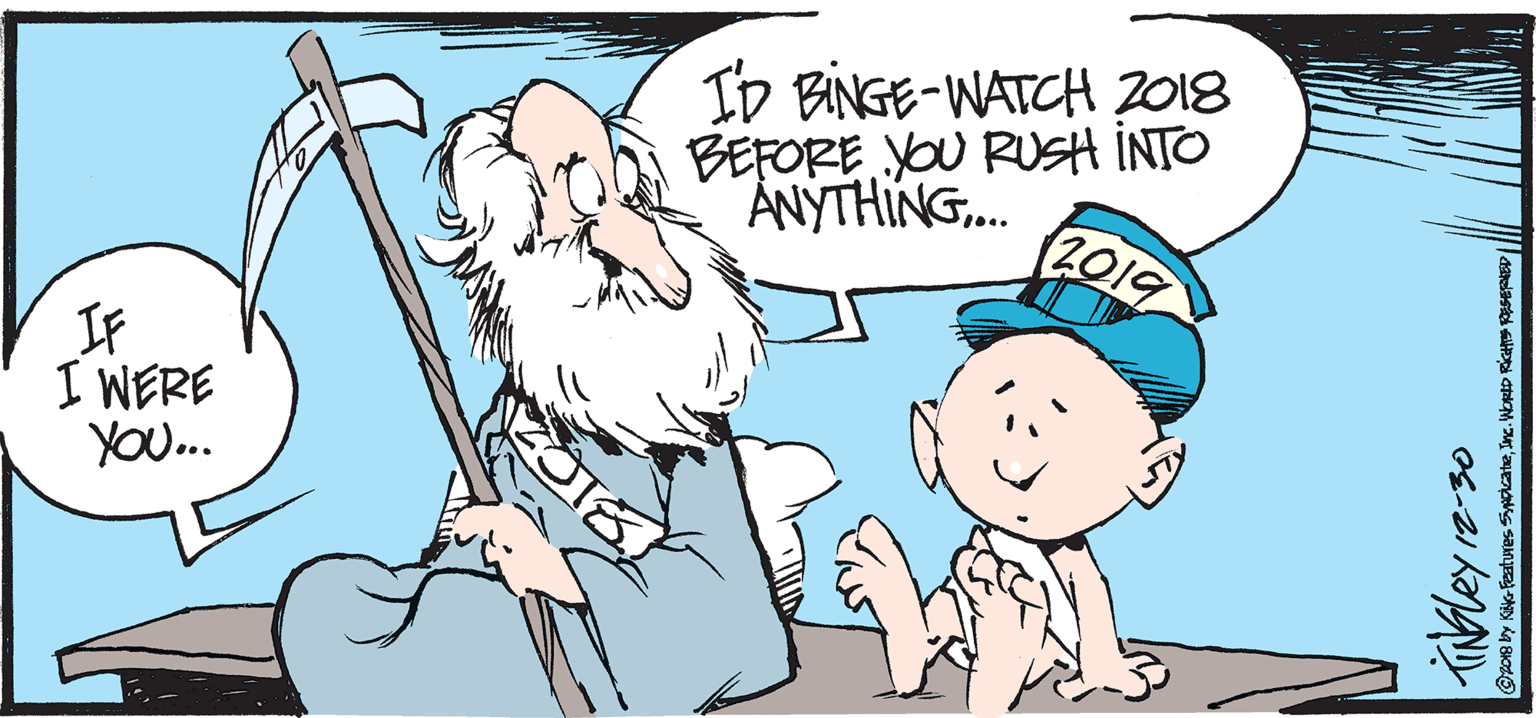 Humour OCR: ID BINGE-WATCH 2018 BEFORE YOU RUSH INTO ANYTHING. 2019 IF I WERE YOU. ID BINGE-WATCH 2018 BEFORE YOU RUSH INTO ANYTHING. 2019 IF I WERE YOU.