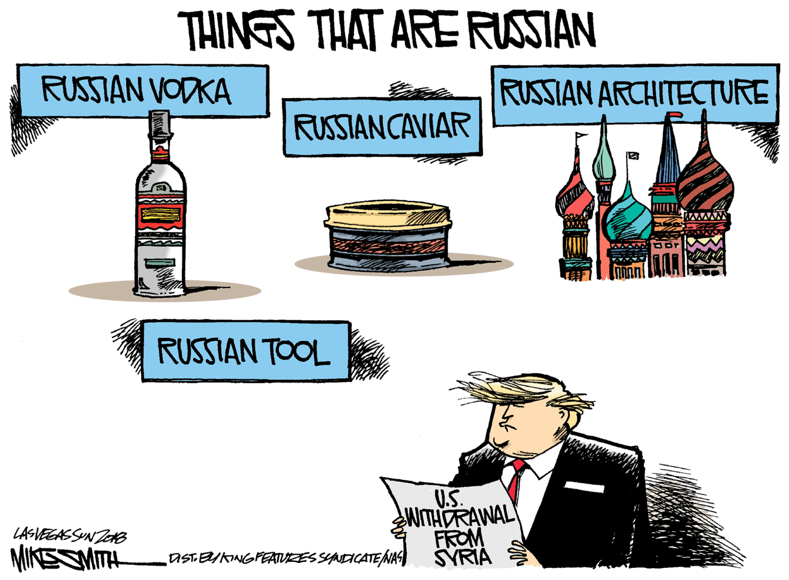 Distilled beverage OCR: THINGS THAT ARE RUSSIAN RUSSIAN VODKA RUSSIAN ARCHITECTURE RUSSIANCAVIAR RUSSIAN TOOL U.S. WITHDRAWAL FROM SYRIA LASVEGASSUNJeB MIKESMITH ASTEUKINGPEATVEESSYADICATENA4 THINGS THAT ARE RUSSIAN RUSSIAN VODKA RUSSIAN ARCHITECTURE RUSSIANCAVIAR RUSSIAN TOOL U.S. WITHDRAWAL FROM SYRIA LASVEGASSUNJeB MIKESMITH ASTEUKINGPEATVEESSYADICATENA4