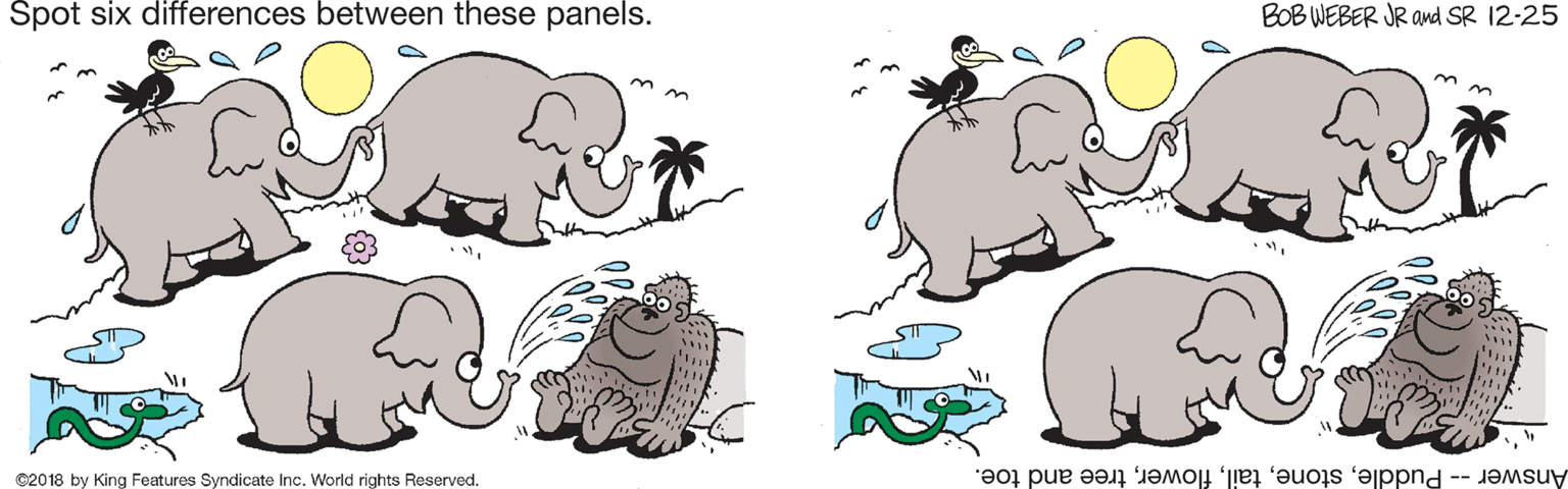 Mammal OCR: Spot six differences between these panels. BOB WEBER JR awd SR 12-25 ©2018 by King Features Syndicate Inc. World rights Reserved. Answer -- Puddletree and toe. Spot six differences between these panels. BOB WEBER JR awd SR 12-25 ©2018 by King Features Syndicate Inc. World rights Reserved. Answer -- Puddletree and toe.