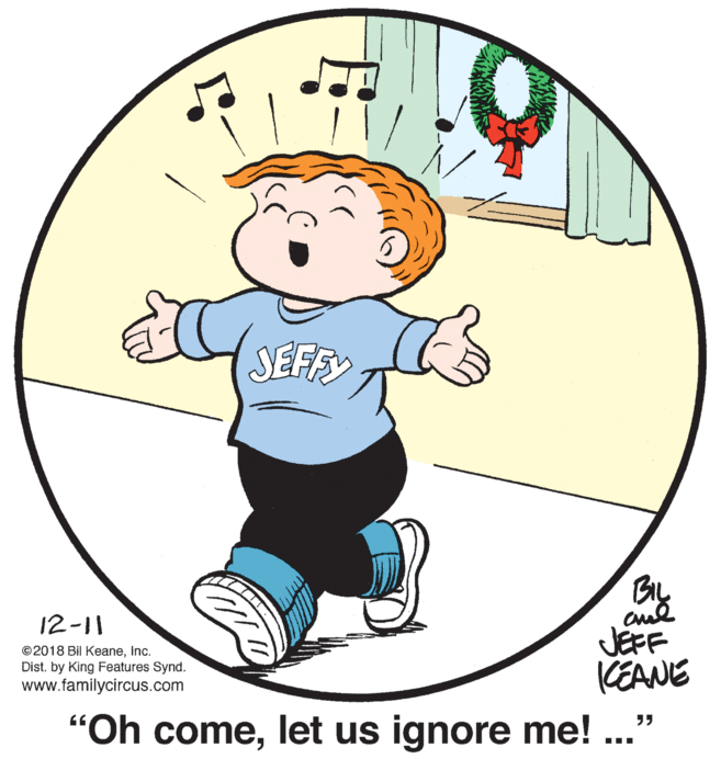 Illustration OCR: SEFFY By JEFF (EANE 12-11 ©2018 Bil KeaneInc. Dist. by King Features Synd. www.familycircus.com "Oh comelet us ignore me! ..." SEFFY By JEFF (EANE 12-11 ©2018 Bil KeaneInc. Dist. by King Features Synd. www.familycircus.com "Oh comelet us ignore me! ..."