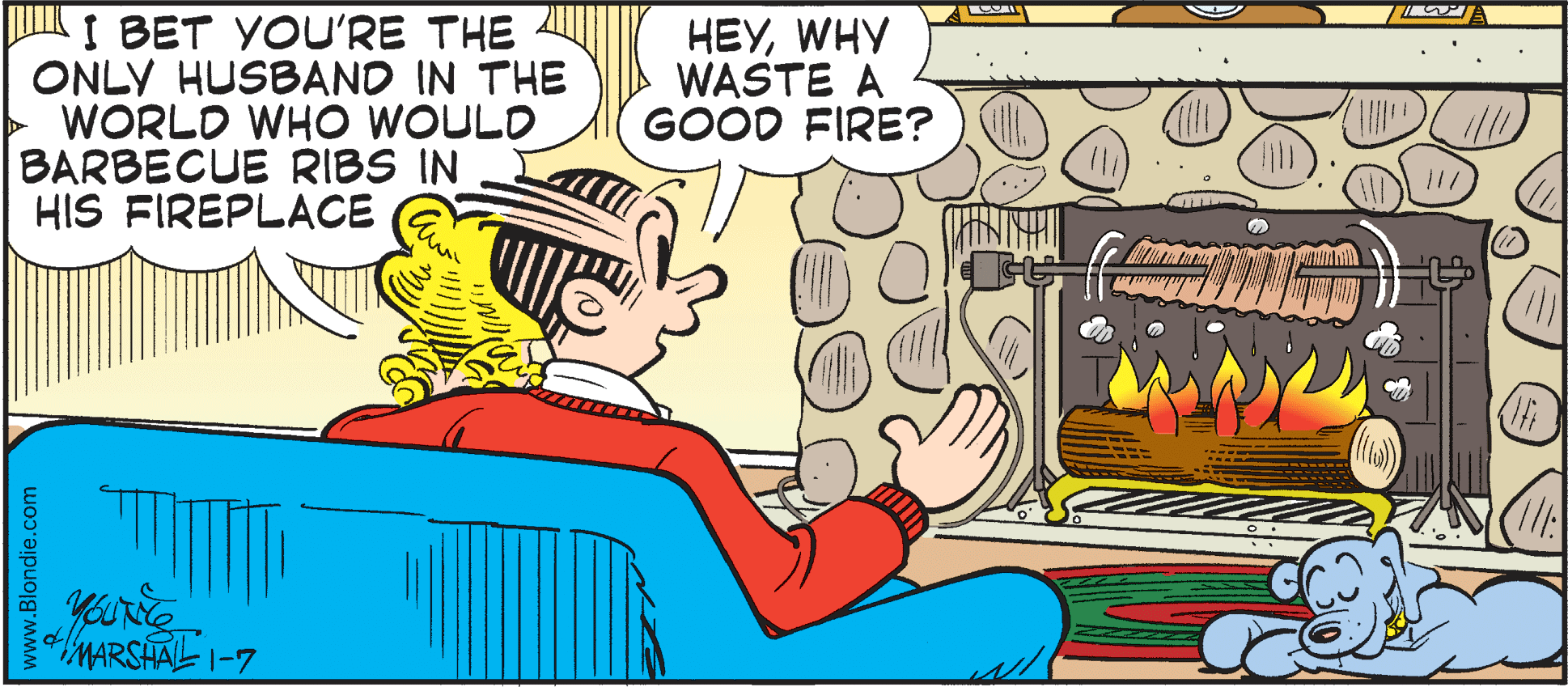 Pleased OCR: I BET YOU'RE THE ONLY HUSBAND IN THE WORLD WHO WOULD BARBECUE RIBS IN HIS FIREPLACE HEYWHY WASTE A GOOD FIRE? MARSHAL 1-7 .Blondie.com I BET YOU'RE THE ONLY HUSBAND IN THE WORLD WHO WOULD BARBECUE RIBS IN HIS FIREPLACE HEYWHY WASTE A GOOD FIRE? MARSHAL 1-7 .Blondie.com