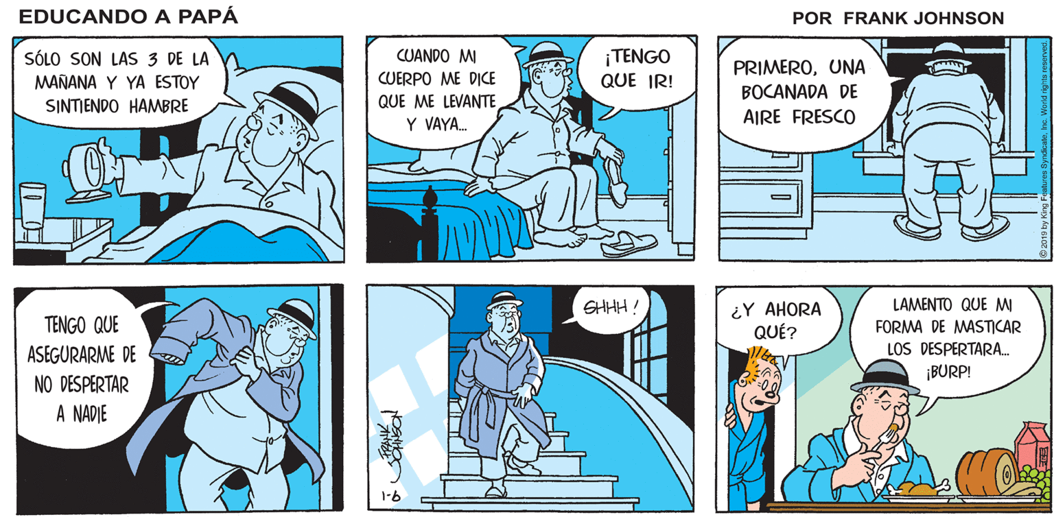 People OCR: OH NO ! ¡ESTÁ SUCEDIENDO EDUCANDO A DE NUEVO! RAPA FRANK ¡TENGO QUE IR! SÓLO SON LAS 3 DE LA CUANDO MI PRIMEROUNA BOCANADA DE AIRE FRESCO MAÑANA Y YA ESTOY CUERPO ME DICE QUE ME LEVANTE Y VAYA. SINTIENDO HAMBRE ¿Y AHORA QUÉ? SHHH ! LAMENTO QUE MI TENGO QUE ASEGURARME DE NO DESPERTAR FORMA DE MASTICAR LOS DESPERTARA. ¡BURP! A NADIE 1-6 OH NO ! ¡ESTÁ SUCEDIENDO EDUCANDO A DE NUEVO! RAPA FRANK ¡TENGO QUE IR! SÓLO SON LAS 3 DE LA CUANDO MI PRIMEROUNA BOCANADA DE AIRE FRESCO MAÑANA Y YA ESTOY CUERPO ME DICE QUE ME LEVANTE Y VAYA. SINTIENDO HAMBRE ¿Y AHORA QUÉ? SHHH ! LAMENTO QUE MI TENGO QUE ASEGURARME DE NO DESPERTAR FORMA DE MASTICAR LOS DESPERTARA. ¡BURP! A NADIE 1-6