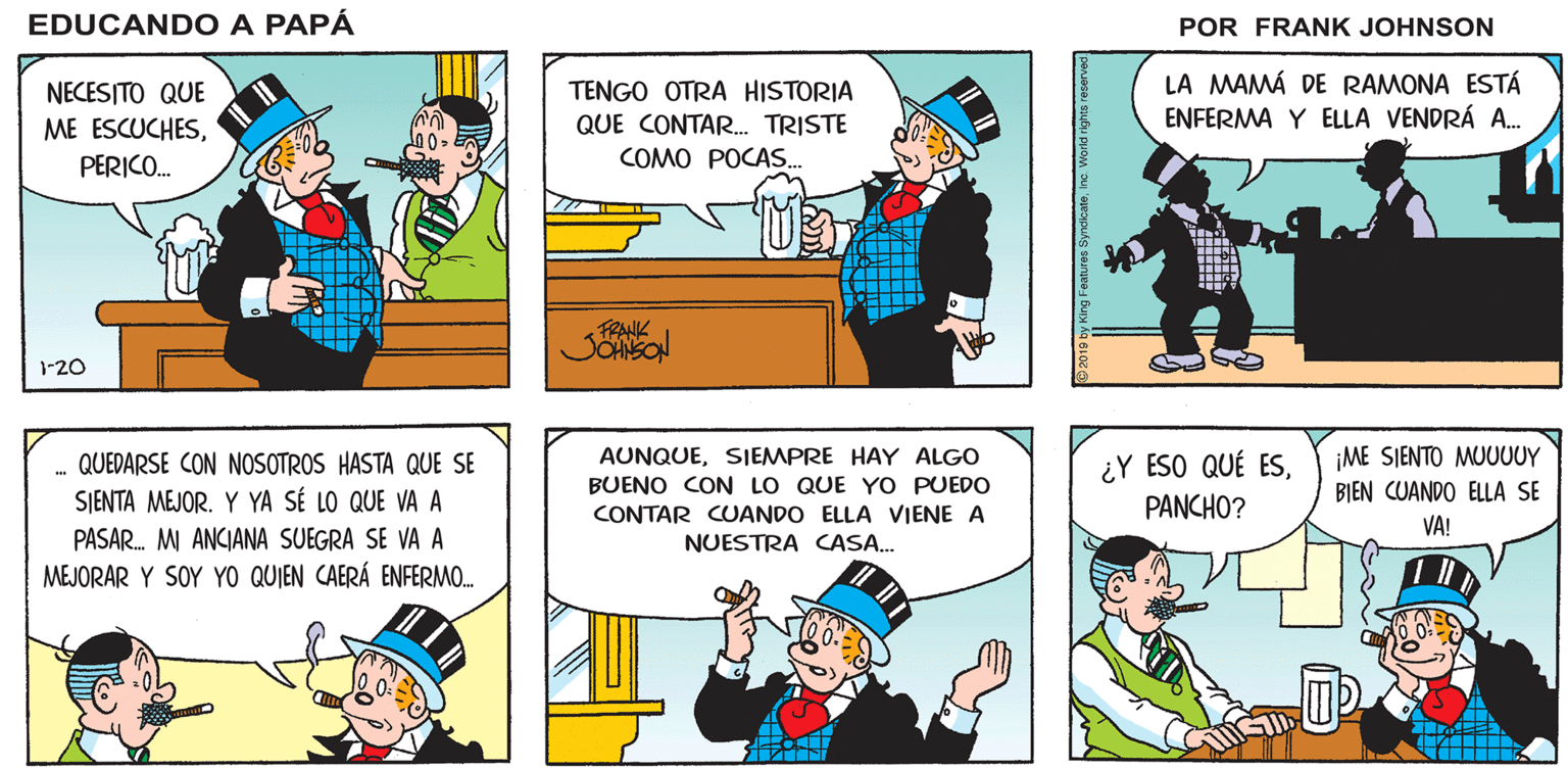 Font OCR: EDUCANDO A PAPA TOMARÉ UNA CERVEZA. ¡Y SIGUE SIRVIÉNDOMELAS! FRANK JENSON LA MAMÁ DE RAMONA ESTÁ NECESITO QUE ME ESCUCHESPERICO. TENGO OTRA HISTORIA QUE CONTAR. TRISTE COMO POCAS. ENFERMA Y ELLA VENDRÁ A. FRANK JOHSON 1-20 ¿Y ESO QUÉ ES¡ME SIENTO MUUUUY BIEN CUANDO ELLA SE AUNQUESIEMPRE HAY ALGO QUEDARSE CON NOSOTROS HASTA QUE SE SIENTA MEJOR. Y YA SÉ LO QUE VA A PASAR. MI ANCIANA SUEGRA SE VA A MEJORAR Y SOY YO QUIEN CAERÁ ENFERMO. BUENO CON LO QUE YO PUEDO PANCHO? CONTAR CUANDO ELLA VIENE A VA! NUESTRA CASA. EDUCANDO A PAPA TOMARÉ UNA CERVEZA. ¡Y SIGUE SIRVIÉNDOMELAS! FRANK JENSON LA MAMÁ DE RAMONA ESTÁ NECESITO QUE ME ESCUCHESPERICO. TENGO OTRA HISTORIA QUE CONTAR. TRISTE COMO POCAS. ENFERMA Y ELLA VENDRÁ A. FRANK JOHSON 1-20 ¿Y ESO QUÉ ES¡ME SIENTO MUUUUY BIEN CUANDO ELLA SE AUNQUESIEMPRE HAY ALGO QUEDARSE CON NOSOTROS HASTA QUE SE SIENTA MEJOR. Y YA SÉ LO QUE VA A PASAR. MI ANCIANA SUEGRA SE VA A MEJORAR Y SOY YO QUIEN CAERÁ ENFERMO. BUENO CON LO QUE YO PUEDO PANCHO? CONTAR CUANDO ELLA VIENE A VA! NUESTRA CASA.