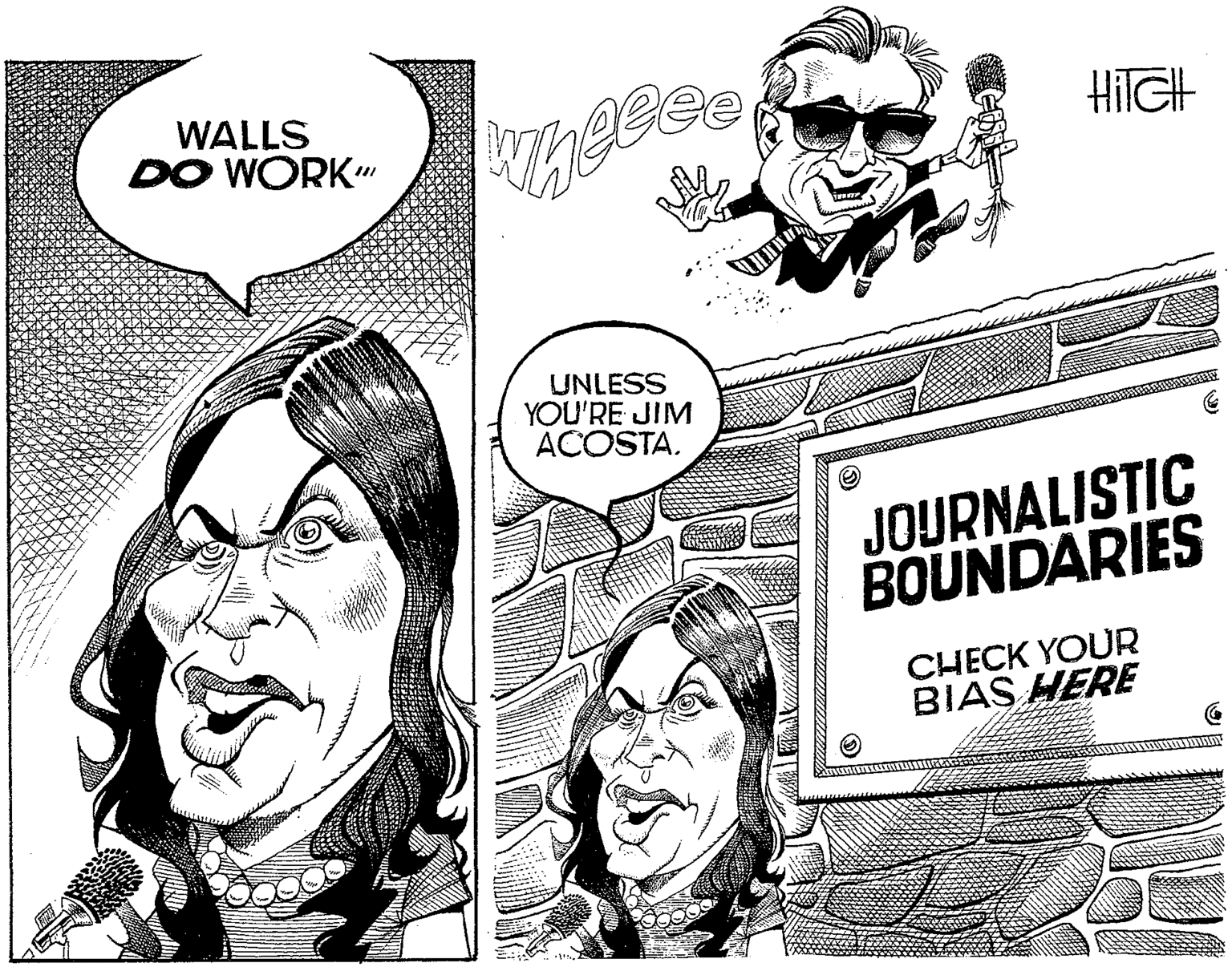 Gesture OCR: WALLS DO WORK" UNLESS YOU'RE JIM ACOSTA. JOURNALISTIC BOUNDARIES CHECK YOUR BIAS HERE WALLS DO WORK" UNLESS YOU'RE JIM ACOSTA. JOURNALISTIC BOUNDARIES CHECK YOUR BIAS HERE