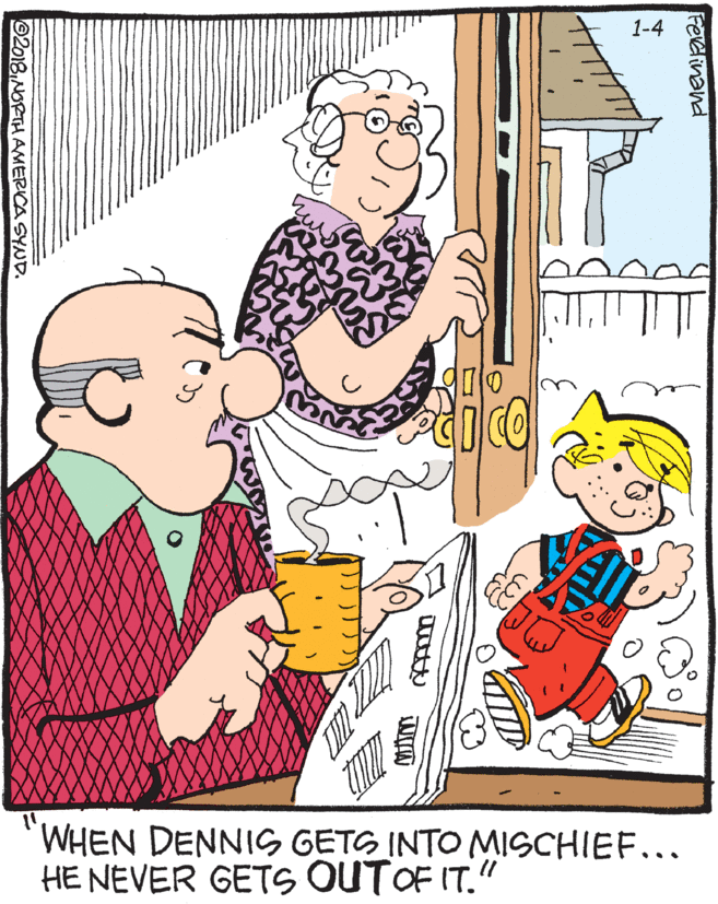 Gesture OCR: 1-4 WHEN DENNIS GETS INTO MISCHIEF... HE NEVER GETS OUTOF IT." Feleinand 20181NORTHAMERICA SYND. 1-4 WHEN DENNIS GETS INTO MISCHIEF... HE NEVER GETS OUTOF IT." Feleinand 20181NORTHAMERICA SYND.