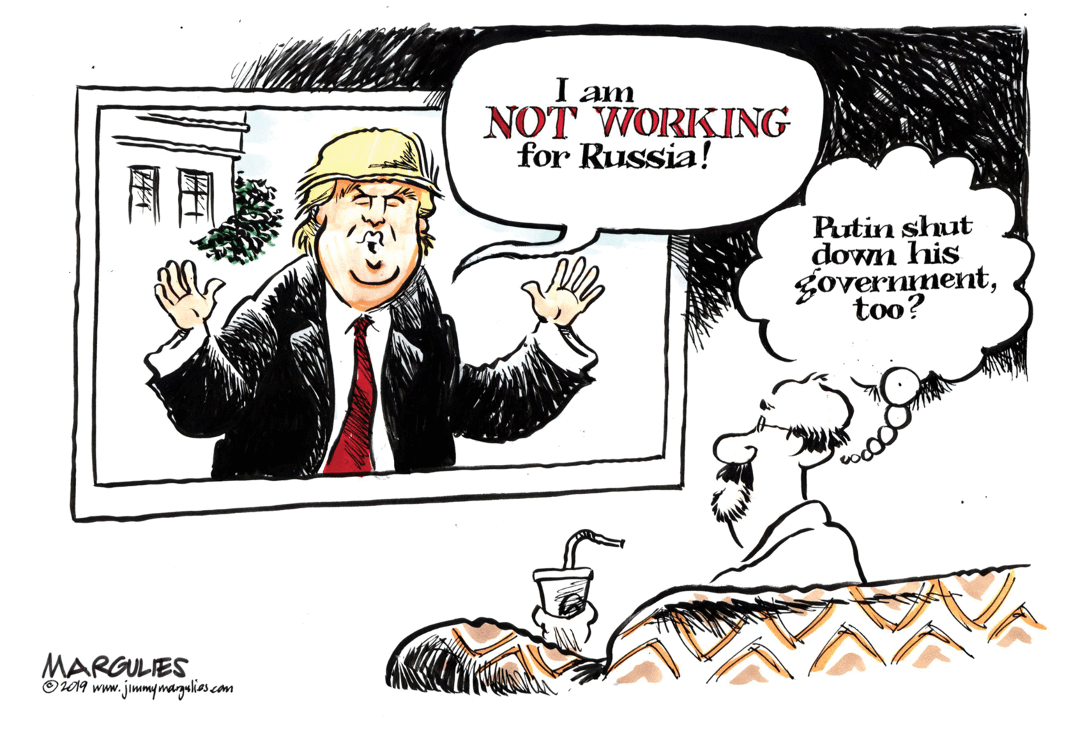 Drawing OCR: I am NOT WORKING for Russia! Putin shut down his governmenttoo? MARGULIES Oi04 www.jimmymagulias.com I am NOT WORKING for Russia! Putin shut down his governmenttoo? MARGULIES Oi04 www.jimmymagulias.com