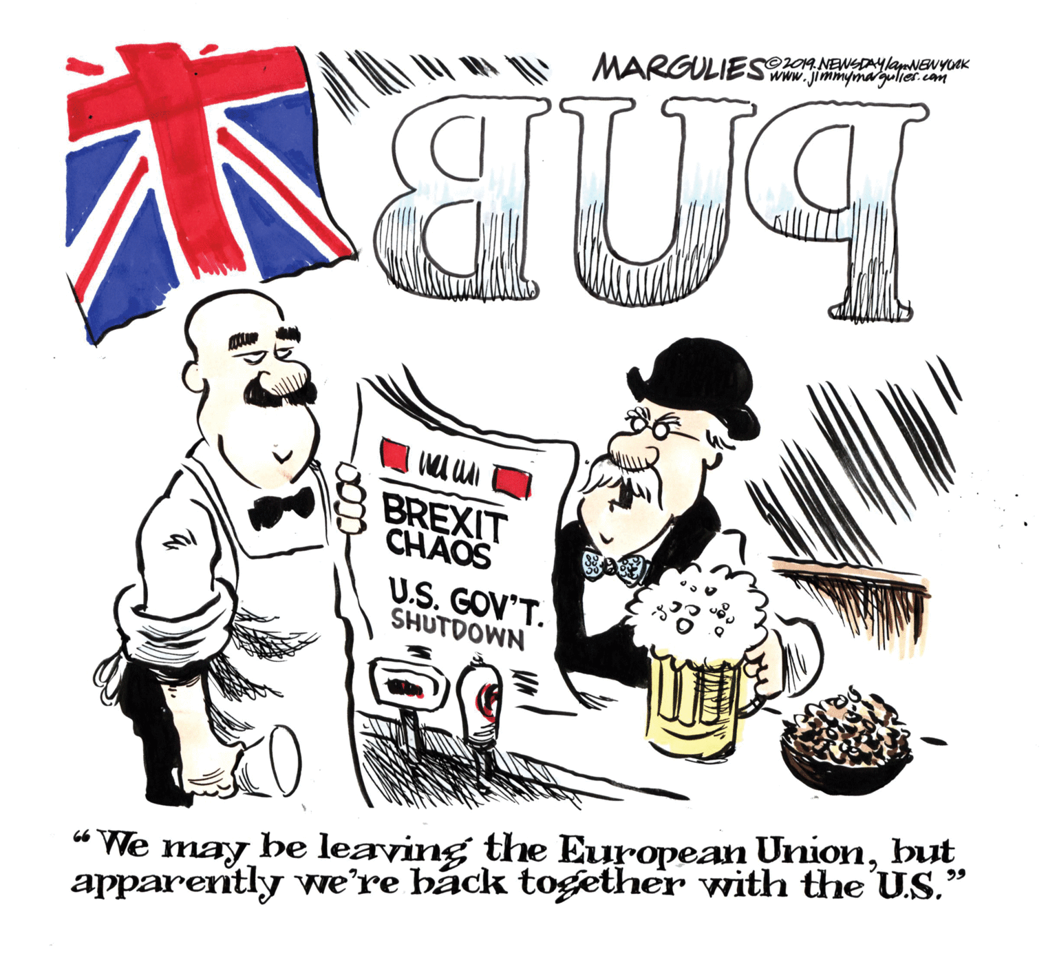 Graphic design OCR: ©L04 NEWSDAYlaNEWYOAK MARGULIESwww.jimmmagolier.com BREXIT CHAOS U.S. GOV'T. SHUTDOWN 99 6 We be leaving the European Unionbut may apparently we're báck together with the US." ©L04 NEWSDAYlaNEWYOAK MARGULIESwww.jimmmagolier.com BREXIT CHAOS U.S. GOV'T. SHUTDOWN 99 6 We be leaving the European Unionbut may apparently we're báck together with the US."
