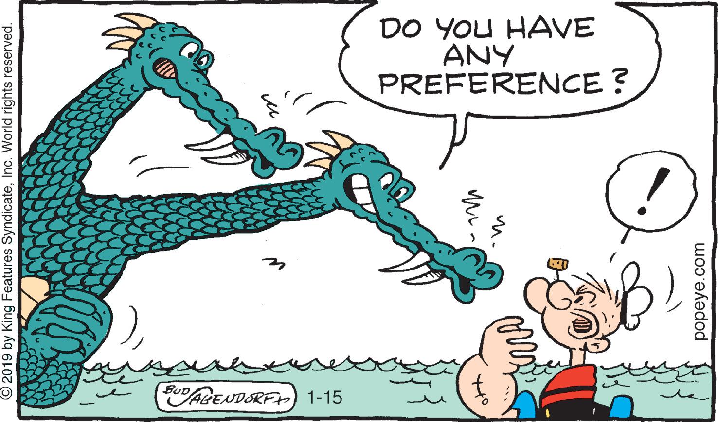Human body OCR: DO YOU HAVE ANY PREFERENCE ? 1-15 © 2019 by King Features SyndicateInc. World rights reserved. popeye.com DO YOU HAVE ANY PREFERENCE ? 1-15 © 2019 by King Features SyndicateInc. World rights reserved. popeye.com