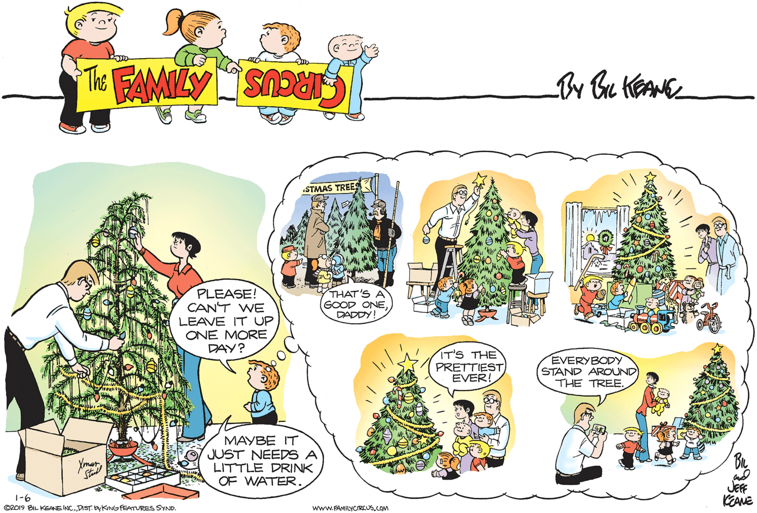 Font OCR: STMAS TREES PLEASE! CANT WE LEAVE IT UP ONE MORE DAY? THAT'S A GOOD ONEDADDY IT'S THE PRETTIEST EVER! EVERYBODY STAND AROUND THE TREE MAYBE IT JUST NEEDS A LITTLE DRINK OF WATER. JEf KEANE 1-6 OR019 BIL KENE INCDIST byKiNGFEATURES SYND. www.FAMLYCIRCUS.Cam STMAS TREES PLEASE! CANT WE LEAVE IT UP ONE MORE DAY? THAT'S A GOOD ONEDADDY IT'S THE PRETTIEST EVER! EVERYBODY STAND AROUND THE TREE MAYBE IT JUST NEEDS A LITTLE DRINK OF WATER. JEf KEANE 1-6 OR019 BIL KENE INCDIST byKiNGFEATURES SYND. www.FAMLYCIRCUS.Cam