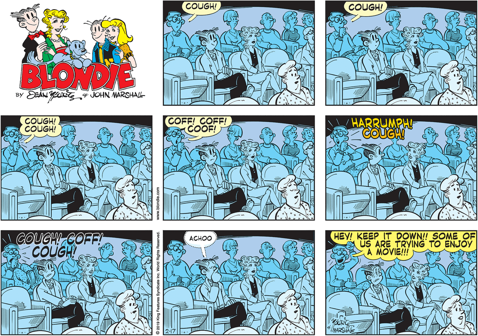 Mammal OCR: COUGH! COUGH! BLONDE By EEAN YngF JOHN MARSHAL COUGH! COUGH! COFF! COFF! COOF! HARRUMPH COUGH COUGH! GOFF! COUGH! HEY! KEEP IT DOWN!! SOME OF US ARE TRYING TO ENJOY A MOVIE!!! ACHOO MARSHAE 2019 King Foatures Syndicate Inc. COUGH! COUGH! BLONDE By EEAN YngF JOHN MARSHAL COUGH! COUGH! COFF! COFF! COOF! HARRUMPH COUGH COUGH! GOFF! COUGH! HEY! KEEP IT DOWN!! SOME OF US ARE TRYING TO ENJOY A MOVIE!!! ACHOO MARSHAE 2019 King Foatures Syndicate Inc.