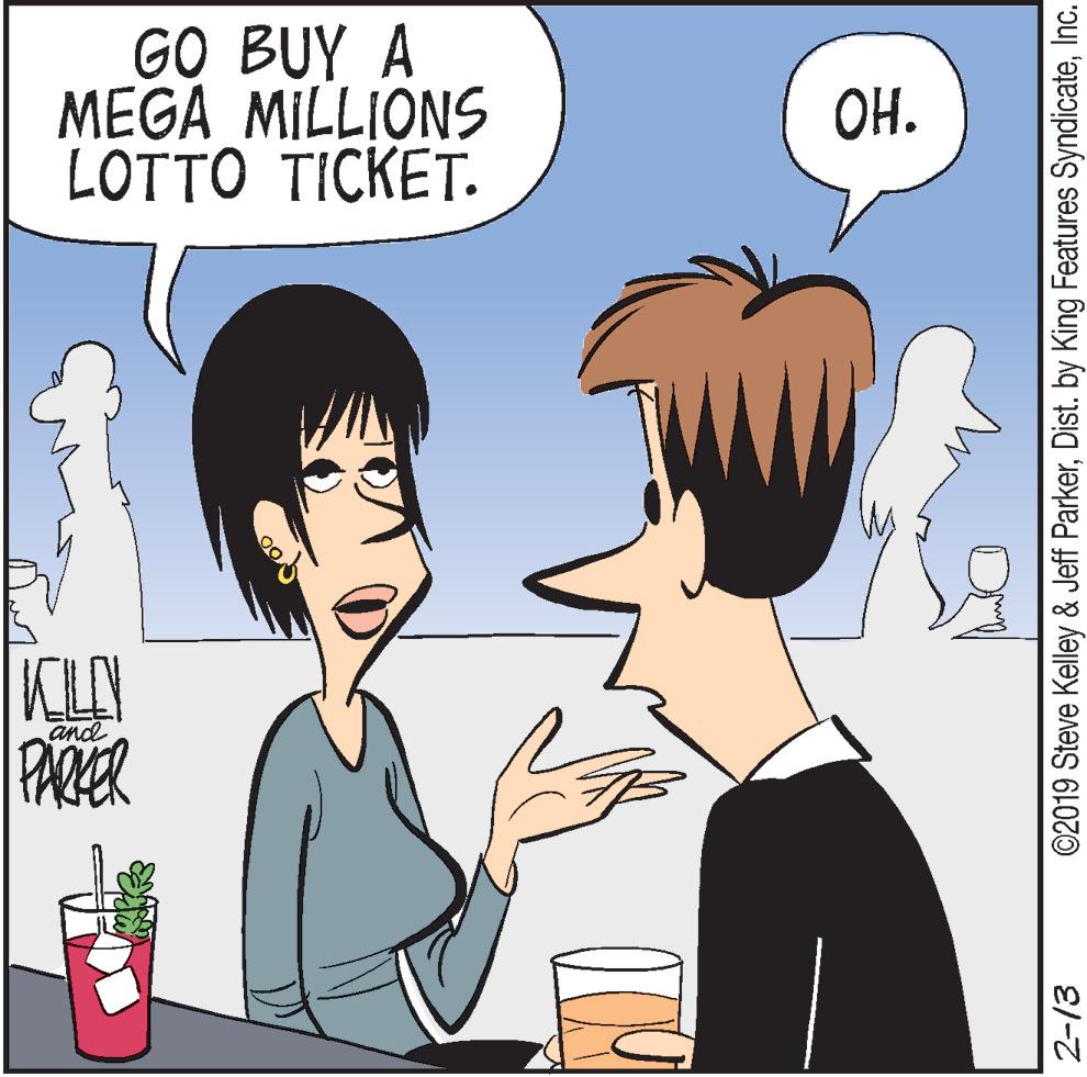 Animation OCR: GO BUY A MEGA MILLIONS LOTTO TICKET. OH. KLY PAER and 2-/3 ©2019 Steve Kelley & Jeff ParkerInc. GO BUY A MEGA MILLIONS LOTTO TICKET. OH. KLY PAER and 2-/3 ©2019 Steve Kelley & Jeff ParkerDist. by King Features Syndicate