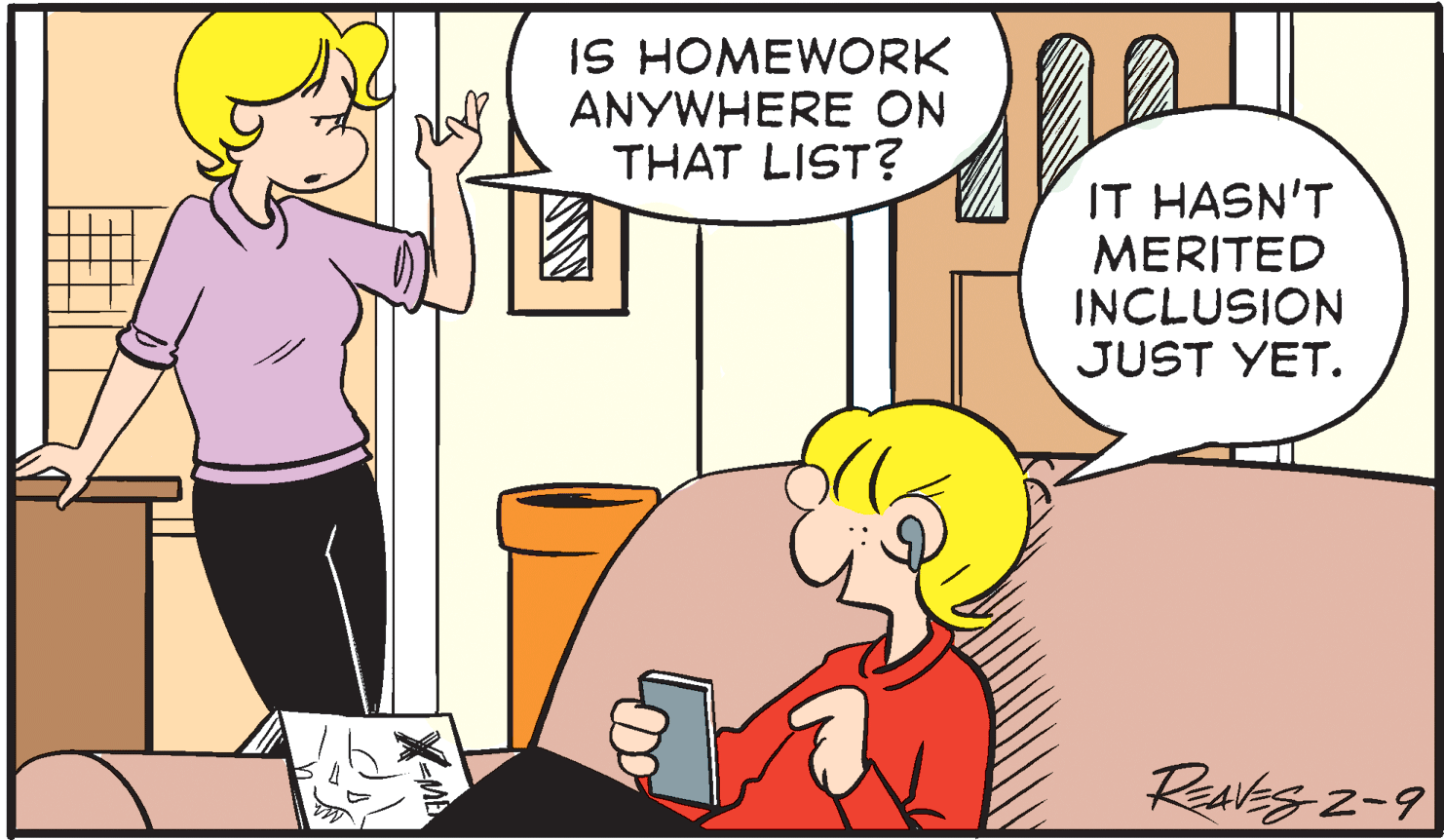 Interaction OCR: IS HOMEWORK ANYWHERE ON THAT LIST? IT HASN'T MERITED INCLUSION JUST YET. Raes z-9 IS HOMEWORK ANYWHERE ON THAT LIST? IT HASN'T MERITED INCLUSION JUST YET. Raes z-9