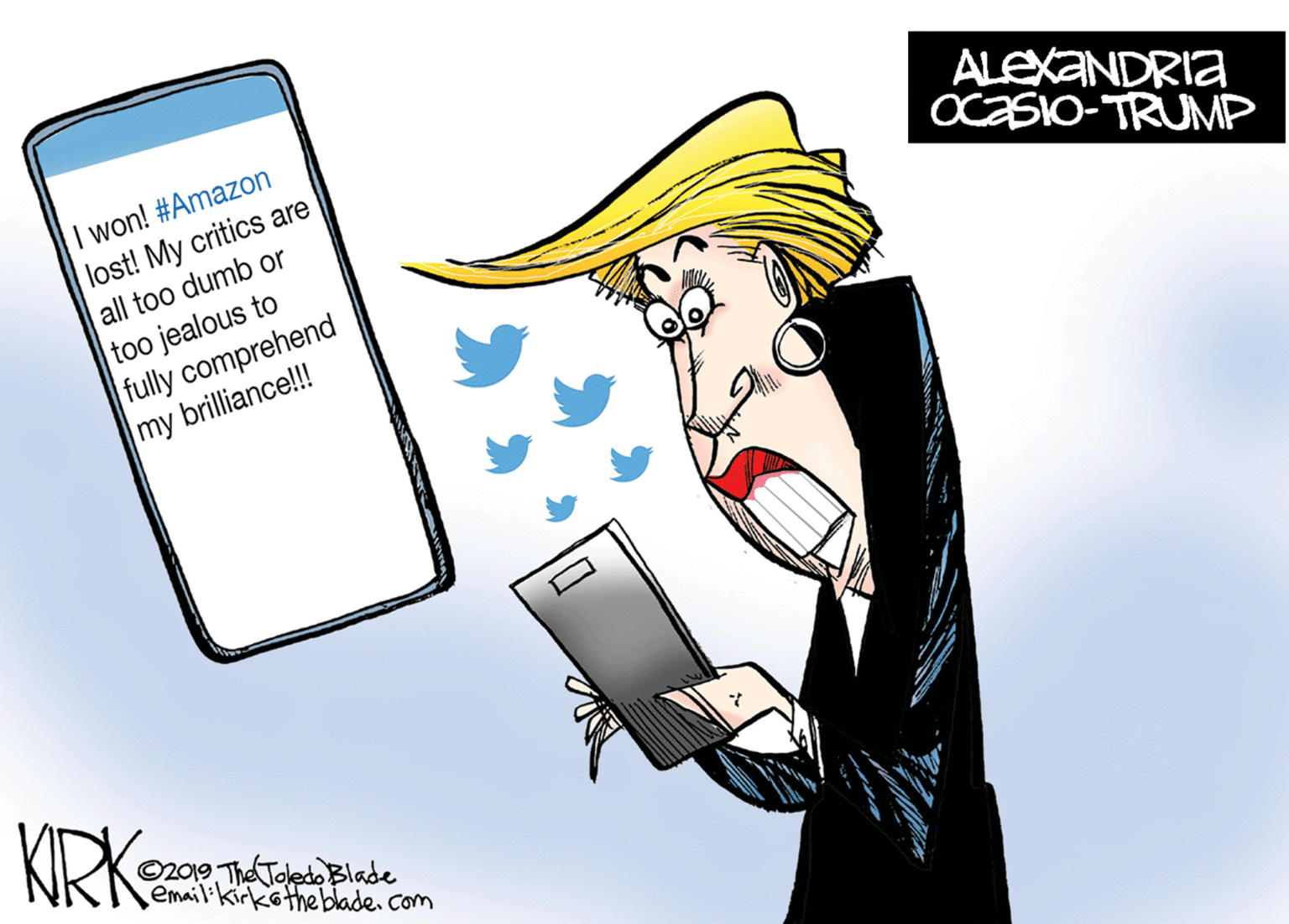 Advertising OCR: I won! #Amazon lost! My critics are all too dumb or ALEXANDRIA OCASIO-TRUMP too jealous to fully comprehend my brilliance!!! KIRK ©2019 Tha Toledo Blade email:kirköthe blade. com I won! #Amazon lost! My critics are all too dumb or ALEXANDRIA OCASIO-TRUMP too jealous to fully comprehend my brilliance!!! KIRK ©2019 Tha Toledo Blade email:kirköthe blade. com