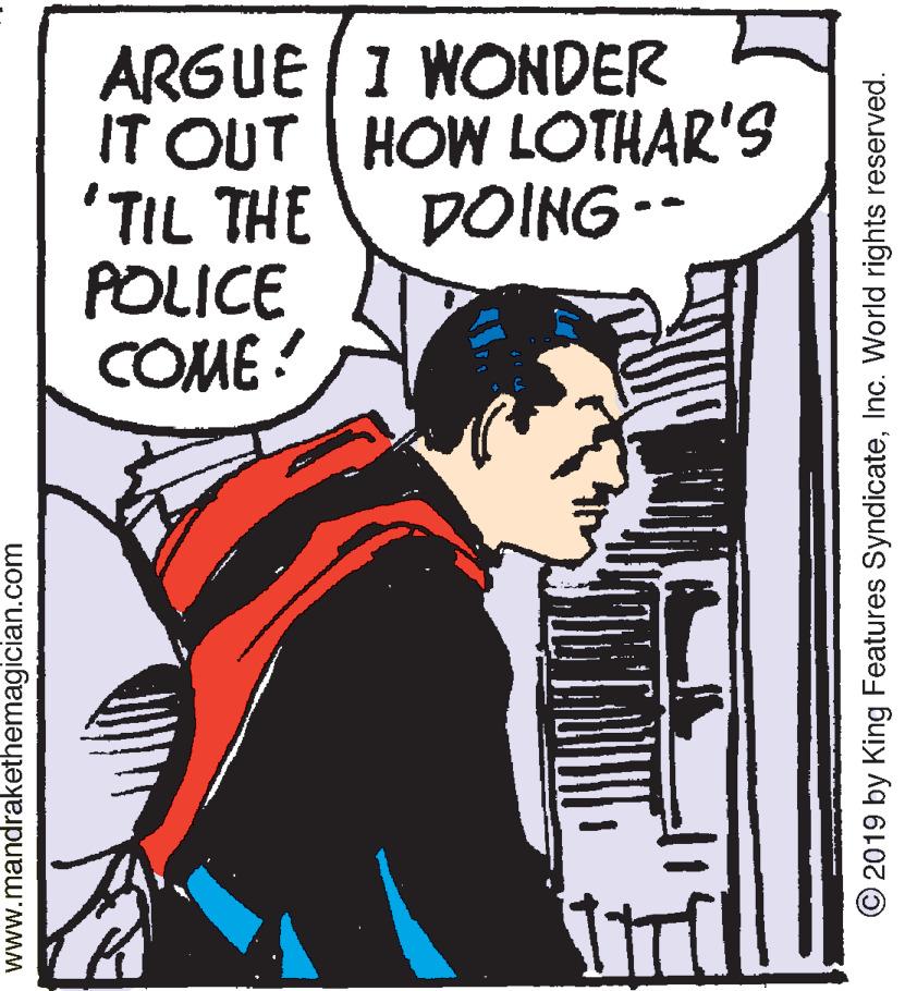 Fictional character OCR: ARGUE 1 WONDER IT OUT HOW LOTHAR'S 'TIL THE DOING-- POLICE COME ! www.mandrakethemagician.com © 2019 by King Features SyndicateInc. World rights reserved. ARGUE 1 WONDER IT OUT HOW LOTHAR'S 'TIL THE DOING-- POLICE COME ! www.mandrakethemagician.com © 2019 by King Features SyndicateInc. World rights reserved.
