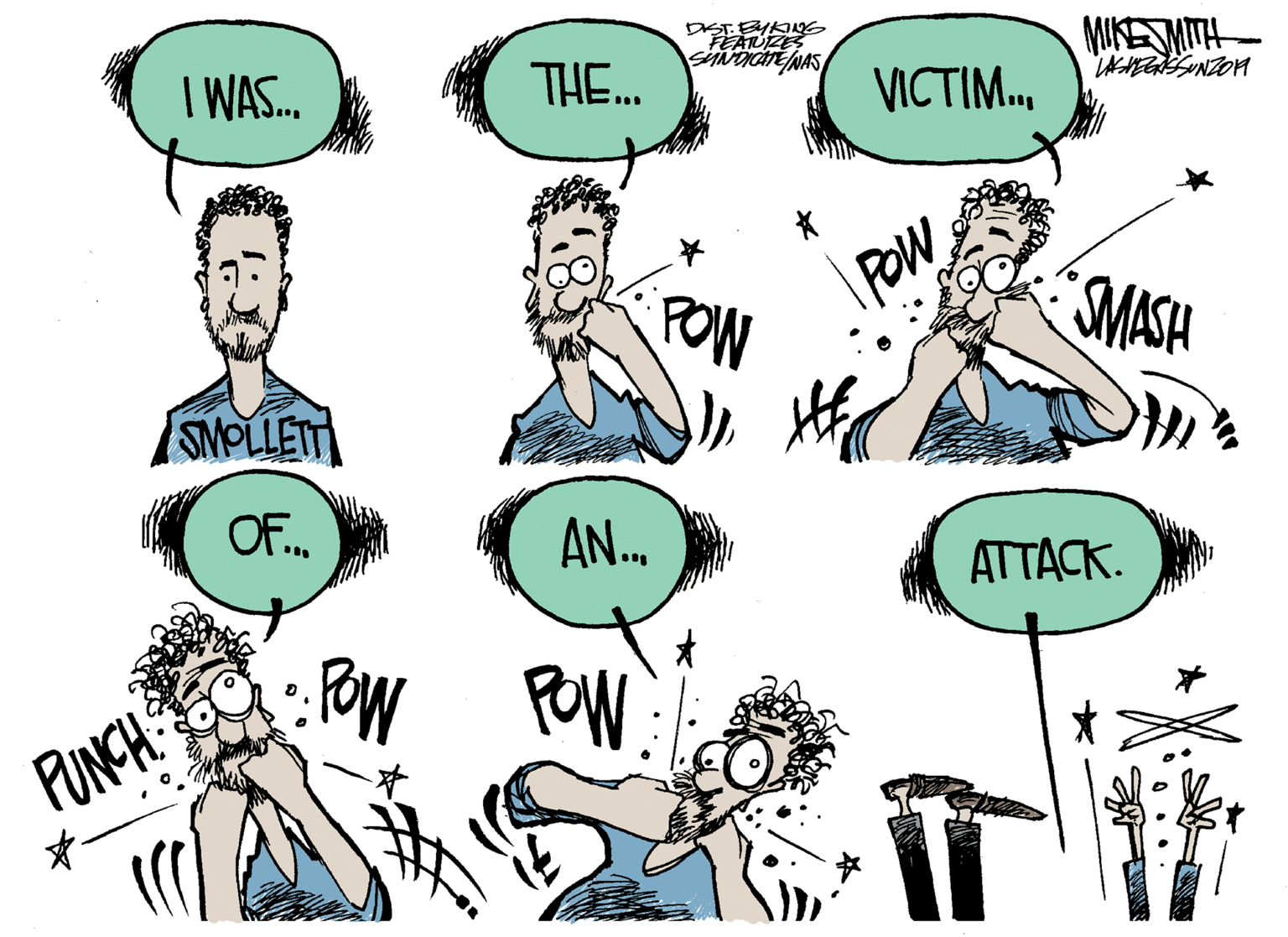 Humour OCR: DIST BYKNG FEARIZES MIKE MITH- I WAS. THE.. VICTIM. POW POW MASH SNOLLETT OF. AN. ATTACK. PUNCH DIST BYKNG FEARIZES MIKE MITH- I WAS. THE.. VICTIM. POW POW MASH SNOLLETT OF. AN. ATTACK. PUNCH