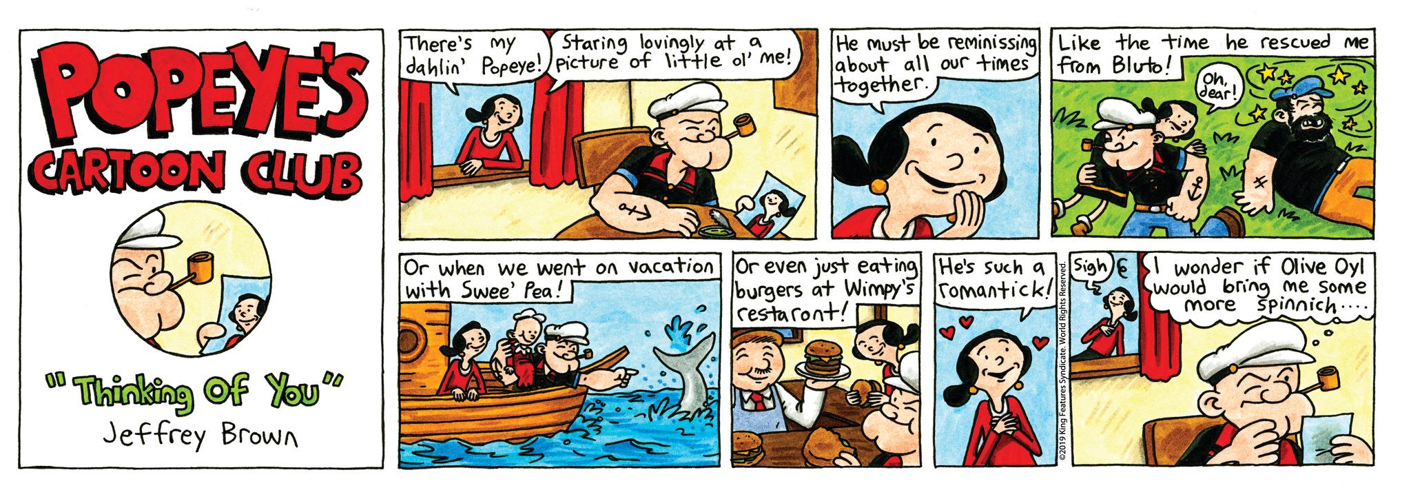 Organism OCR: POPEYE'S CARTOON CLUB 00 Thinking of You" Jeffrey Brown There's my Staring lovingly at a dahlin' Popeye! Picture of little ol' me! axy He must be reminissing Like the time he rescued me about all our times from Bluto! together. M2. Or when we went on vacation Or even just eating with Swee' Pea! burgers at Wimpy's restaront! He's such a Sigh romantick!! ohSear!) M * M I wonder if Olive Oyl would bring me some more Spinnich.. POPEYE'S CARTOON CLUB 00 Thinking of You " Jeffrey Brown There's my Staring lovingly at a dahlin ' Popeye ! Picture of little ol ' me ! axy He must be reminissing Like the time he rescued me about all our times from Bluto ! together . M2 . Or when we went on vacation Or even just eating with Swee ' Pea ! burgers at Wimpy's restaront ! He's such a Sigh romantick !! ohSear ! ) M * M I wonder if Olive Oyl would bring me some more Spinnich ..