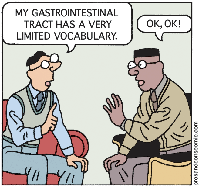 Animation OCR: MY GASTROINTESTINAL TRACT HAS A VERY LIMITED VOCABULARY. ????! 1prosandconscomic.com MY GASTROINTESTINAL TRACT HAS A VERY LIMITED VOCABULARY. ????! 1